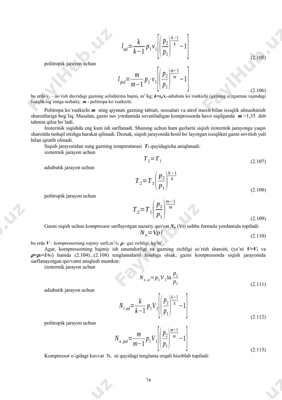 ldir. o`ta qizigan bug` sohasidagi izobara chiziqlari (r=const) tepaga yunalgan bo`lsa, nam bug` sohasida esa, izoterma chiziqlari bilan ustma-ust tushadi, chunki bu erda temperatura issiqlik o`zgarmagan holda suyuqlikni bug`lanishiga sarflanadi. suyuq faza sohasidagi izobara chiziqlari chegaraviy egri chiziq bilan birlashib ketadi. bunga sabab suyuqlikning siqilmasligi va bosimning fizik xossalarga sust ta’siridir. undan tashqari, t-s diagrammada o`zgarmas entalpiya chiziqlari (i=const) ham o`tkazilgan. t-s diagrammadagi gazning hamma parametrlari 1 kg gazga nisbatan olingan. termodinamikaning qonuniga binoan, qaytar jarayonlar uchun entropiyaning ortishi quyidagiga teng (2.102) ushbu tenglama yordamida gaz holatining o`zgarish issiqligini hisoblab topish mumkin: (2.103) gazlarni siqish jarayoni. gazni siqish jarayonidagi oxirgi bosimi atrof-muxit bilan issiqlik almashinishga boglik. nazariy jihatdan faqat ikkita holat bo`lishi mumkin: 1) izotermik jarayon – gazni siqish jarayonida hosil bo`layotgan issiqlikning hammasi atrof muxitga ajratib olinadi va gazning temperaturasi o`zgarmas bo`lib turadi; 2) adiabatik jarayon – bunda atrof muhit bilan issiqlik almashinish umuman yo`k va siqish jarayonida issiqlik …