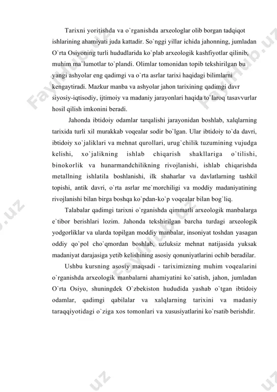 lalar va xalqlarning tarixini va madaniy taraqqiyotidagi o`ziga xos tomonlari va xususiyatlarini ko`rsatib berishdir. arxeologiya – tarix fanining mustaqil yo`nalishi bo`lib, o`zining tadqiqot obyekti, shuningdek, ularni ochib o`rganishda maxsus uslublardan foydalaniladi. ya`ni zamonaviy tushunchada arxeologiya ibtidoiy, antik, o`rta asrlarga oid yodgorliklarni o`rganish va qayta tiklash ishlarini olib borish tushuniladi. arxeologiya va tarixni bir-biridan ajratib bo`lmaydi, ikkala fanning ham maqsadi bir xil, ya`ni insoniyat tarixini o`rganishdan iborat. mazkur sohada faoliyat yuritayotgan kishilar tarixchi va arxeolog deb yuritiladi. arxeologiya o`zining uzoq rivojlanish tarixiga ega. rivojlanish tarixi bevosita insoniyat jamiyatining umumiy tarzda rivojlanib, ilm va fanning rivojlanish jarayonidagi o`zgarishlarni arxeologik topilmalar misolida ko`rish mumkin. arxeologiya – yosh ijtimoiy fanlardan biri bo`lsa-da, uning ildizlari uzoq tarixga borib taqaladi. yozma manbalardan ma`lumki, mil. avv. vi asrda bobil podshosi navonid (nabunaid, nabonagid, mil. avv. 555-538 yy.) saroy va ibodatxonalarning asos qismida qazuv ishlarini olib borgan. ayni paytda britaniya muzeyida nabonid tomonidan topilgan yozuvli taxtacha saqlanmoqda. “arxeologiya” …