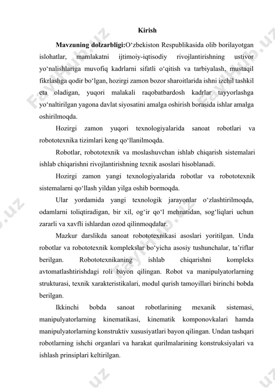 struktiv xususiyatlari bayon qilingan. undan tashqari robotlarning ishchi organlari va harakat qurilmalarining konstruksiyalari va ishlash prinsiplari keltirilgan. uchinchi bobda robotlarni asosiy elementlari hisoblangan pnevmatik, gidravlik va elektrik yuritmalari berilgan. robotlarda qo‘llaniladigan yuritmalarga qo‘yiladigan talablar, yuritmalarning afzallik va kamchililari ham shu bobda bayon qilingan. to‘rtinchi bob sanoat robotlarini boshqarish sistemalariga bag‘ishlangan bo‘lib, programmali, adaptiv va intellektual boshqarish sistemalari, hamda sanoat robotlarini boshqarish uchun qo‘llaniladigan siklli, pozitsion va kontur boshqarish sistemalari, robot boshqarish sistemasining matematik yozilishi berilgan. beshinchi bob robotlarning informatsion sistemalariga bag‘ishlangan. unda robotlarning informatsion qurilmalari va ularning vazifalari, ichki va tashqi informatsiya datchiklari, taktil sensorlar, texnik ko‘rish sistemalari, sezishning lokatsion sistemalari, kuch-moment datchiklari bayon qilingan. oltinchi bob sanoat robotlarining ishlab chiqarishda qo‘llanilishi ko‘rilgan, bunda robotlarning temirchilik-presslash uskunalariga, metall qirquvchi dastgohlarga xizmat qilish va yig‘uv operatsiyalarini bajarishi berilagn. yettinchi bobda robototexnik tizimlar va komplekslar bo‘yicha ma’lumotlar keltirilgan. robototexnik komplekslarning sinflanishi, ularning turlari, robototexnik komplekslarni joylashtirish, yig‘uv robototexnik komplekslari, mexanik ishlov berish …