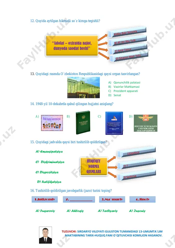 o`zini o`zi boshqarish tuzilmalari mavjud bo`lib, bunda … alohida ahamiyatga ega. nuqtalar o`rnini to`ldiring? ___________________________ quyidagilardan davlatning moddiy huquq tarmoqlariga tegishlilarini aniqlab, to`g`ri javobni belgilang? a) 1,3,4,5 b) 1,2,3,4,6 c) 2,4,5,6 d) 2,3,4,5,6 1) xo`jalik protsessual huquq 2) konstitutsiyaviy huquq 3) xalqaro dengiz huquqi 4) ekologiya huquqi 5) xalqaro huquq 6) ijtjinoyat huquqi tuzuvchi: sirdaryo viloyati guliston tumanidagi 13-umumta`lim maktabining tarix-huquq fani o`qituvchisi komiljon hasanov. 23. qaysi allomamiz jahonga “shayx-ur-rais” nomi bilan tanilgan? ____________________________________ 24. konstitutsiyaga ko`ra, hokimiyatning birdan-bir manbai nima? _________________________________ 25. huquq normasining asosiy vazifasi - …ni tartibga solishdan iborat. jumlani to`ldiring? ________________________________ piza test javoblari: 1. b. 2. b. 3. c. 4. c. 5. d. 6. d. 7. d. 8. c. 9. c. 10. c. 11. d. 12. b. 13. b. 14. d. 15. c. 16. a. 17. c. 18. abdulla aripov. 19. 98 – modda. 20. konstitutsiya. 21. ombudsman. 22. mahalla. 23. abu ali ibn sino. …