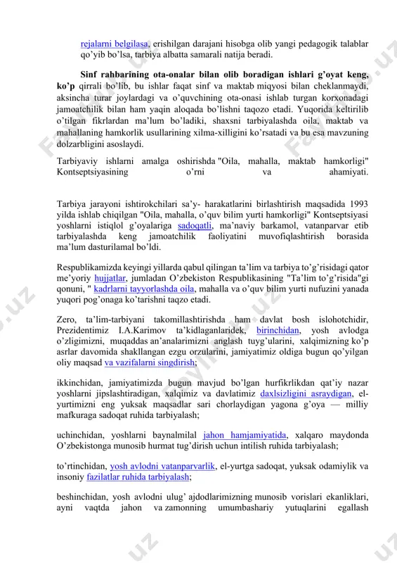 o’zgarishlar "oila, mahalla, o’quv bilim yurti hamkorligi" yo’nalishidagi shaxs tarbiyasida oila, ota-ona, mahalla, o’quv bilim yurtining asosiy vazifalarini mazmunan yangilab hayotga tatbiq etishni taqozo qiladi. ayniqsa, sinf rahbari bilan oila o’rtasidagi bu xildagi o’zaro xabarlashuvlar o’quvchini to’la o’rganishga, ta’lim va tarbiyada shu o’quvchi uchun eng maqbul tarbiya va ta’sir vositasini topishga yordam beradi. sinf rahbari o’z kuzatishlari, oiladan olgan axborotlari natijasini kundalikka yozib borsa, undagi to’plangan ma’lumotlarni vaqti-vaqtida o’rganish bilan shularga asoslanib tegishli xulosalar chiqarsa, bola xulqini va fazilatlarini yaxshilash yo’llari, keyingi rejalarni belgilasa, erishilgan darajani hisobga olib yangi pedagogik talablar qo’yib bo’lsa, tarbiya albatta samarali natija beradi. sinf rahbarining ota-onalar bilan olib boradigan ishlari g’oyat keng, ko’p qirrali bo’lib, bu ishlar faqat sinf va maktab miqyosi bilan cheklanmaydi, aksincha turar joylardagi va o’quvchining ota-onasi ishlab turgan korxonadagi jamoatchilik bilan ham yaqin aloqada bo’lishni taqozo etadi. yuqorida keltirilib o’tilgan fikrlardan ma’lum bo’ladiki, shaxsni tarbiyalashda oila, maktab va mahallaning hamkorlik usullarining …