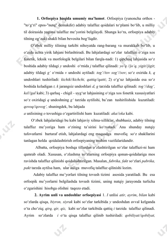 sa orfoepik me’yorlarni belgilashda tovush tizimi, uning nutqiy jarayonda turlicha o‘zgarishini hisobga olishni taqozo etadi. 2. ayrim unli va undoshlar orfoepiyasi 1. i unlisi atir, ayrim, bilan kabi so‘zlarda qisqa, biyron, siyrak kabi so‘zlar tarkibida y undoshdan avval kelganda o‘ta cho‘ziq; qirq, qir, qiz, kabi so‘zlar tarkibida qattiq i tarzida talaffuz qilinadi. ayrim so‘zlarda i o‘ta qisqa talaffuz qilinib tushiriladi: qobiliyat//qobilyat, quyidagi //quydagi; azm, adl, ayol so‘zlari talaffuzida esa orttiriladi, biroq yozilmaydi. 2. u unlisi, buvi, buloq so‘zlarida qisqa; xusumat, quvvat kabi so‘zlarda esa cho‘ziq talaffuz qilinadi; gul, guvoh, kuyov kabi so‘zlarda yumshoq; qum, qurol, g‘ussa kabi so‘zlarda esa qattiq talaffuz qilinadi. ko‘rinadiki, unlilarning qattiq yoki yumshoq talaffuz qilinishi ko‘p hollarda yonma-yon kelgan undoshning til oldi yoki orqa ekanligi bilan bevosita bog‘liq bo‘ladi. xususan, q, g‘, x kabi til orqa undoshlari ishtirok etadigan so‘zlarda ular qattiq, boshqa undoshlar (til oldi, sayoz til orqa undoshlari) ishtirok etgan so‘zlarda esa yumshoq talaffuz …