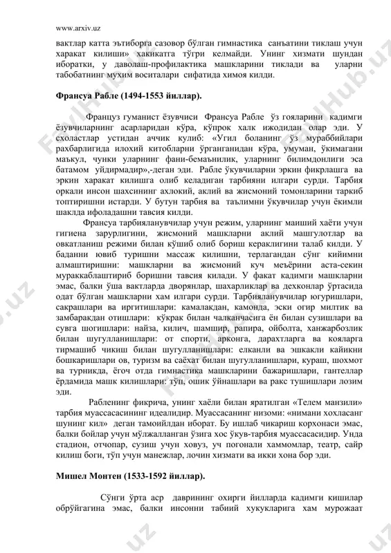 мда винони ортикча истъемол килишга карши курашга мўлжаллади: бундай холлар оксуякларнинг вакилларига хос эди. у гимнастика ва бошка жисмоний машкларни сакловчи табобат воситалари жумлаига ктритиб, учга бўлган: а) хакикий (даволаш), б) харбий (хаётий, зарурий), в) сохта ( атлетик). меркуалис айрим машкларнинг ахамиятини бахолаб, кўпрок жисмоний куч талаб киладиган машкларни салбий тавсифлади ва согломлаштириш-гигиена жихатдан фойда бериши мумкин бўлган машкларнигина бажаришни тавсия килди. у муштлашишни инкор килмади, лекин яккама-якка муштлашиш эмас, балки кишининг сояси билан муштлашишни таклиф килди, чунки кишининг сояси билан муштлашиши «каттик куч ишлатишни» талаб килмайди. меркуриалис сувда сузишни эмас, балки чўмилишни мактайди ва балик овини таклиф килади. у жисмоний тарбиянинг мусобака методини фойдали деб хисобламали ва спортни инвор килди. меркуали «бир вактлар катта эътиборга сазовор бўлган гимнастика санъатини тиклаш учун харакат килиши» хакикатга тўгри келмайди. унинг хизмати шундан иборатки, у даволаш-профилактика машкларини тиклади ва уларни табобатнинг мухим воситалари сифатида химоя килди. франсуа рабле (1494-1553 йиллар). француз гуманист ёзувчиси …