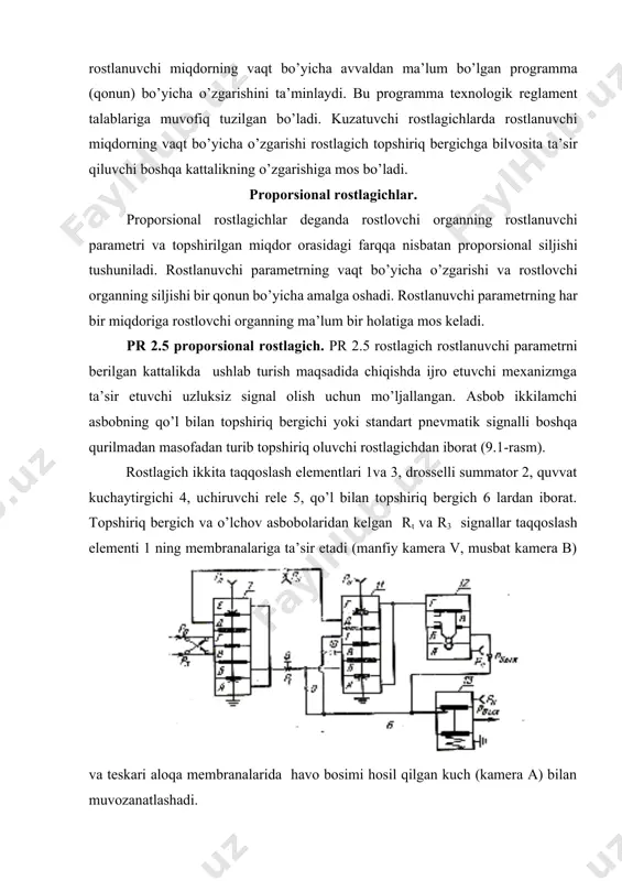 asbobolaridan kelgan rt va r3 signallar taqqoslash elementi 1 ning membranalariga ta’sir etadi (manfiy kamera v, musbat kamera b) va teskari aloqa membranalarida havo bosimi hosil qilgan kuch (kamera a) bilan muvozanatlashadi. 9.1-rasm. pr 2.5 proporsional rostlagichning prinsipial sxemasi. 9.2-rasm. proporsional-integral rostlagichning prinsipial sxemasi. 9.3. –rasm. avvaldan ta’sir rostlagichi sxemasi – pf-2.1 тaqqoslash elementi 1 ning r1 chiqish bosim o’tkazuvchanligi bo’lgan drosselli summator 2 ning rostlanuvchi drosseli orqali taqqoslash elementi 3 ning a kamerasiga boradi, xuddi shu kameraga o’tkazuvchanligi bo’lgan drosselli summator 2 ning o’zgarmas drosseli orqali rchiq=riv chiqish bosimi ham keladi. тaqqoslash elementi 3 ning chiqish bosimi quvvat kuchaytirgichi yordamida kuchaytiriladi hamda ikkinchi taqqoslash elementi bilan manfiy teskari aloqada bo’ladi. sistemada hosil bo’ladigan avtotebranishlarni yo’qotish maqsadida taqqoslash elementi 3 ga ikkita teskari aloqa kiritilgan: v kameraga manfiy va b kameraga musbat. sistema muvozanati buzilgan hollarda ro’y beradigan avtotebranishlar musbat teskari aloqa yo’liga o’rnatilgan o’zgarmas drossel bilan to’xtatiladi. qo’l bilan …