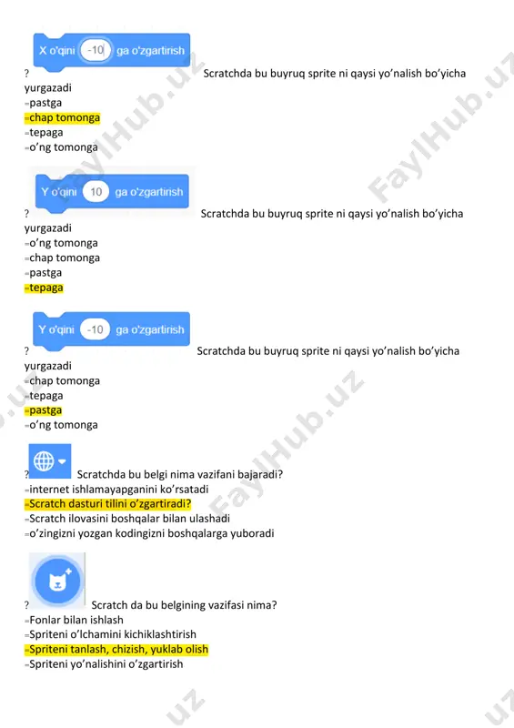 asini boshqalar bilan ulashadi =o’zingizni yozgan kodingizni boshqalarga yuboradi ? scratch da bu belgining vazifasi nima? =fonlar bilan ishlash =spriteni o’lchamini kichiklashtirish =spriteni tanlash, chizish, yuklab olish =spriteni yo’nalishini o’zgartirish user highlight user highlight user highlight user highlight user highlight user highlight ? scratchda bu belgining vazifasi nima? =fonni tanlash, chizish, yuklab olish =sprite nomini o’zgartirish =spriteni tanlash, chizish, yuklab olish =spriteni yo’nalishini o’zgartirish ? bu komanda orqali sprite qanday amal bajaradi =90 gradusga buriladi =hech narsa bo’lmaydi =sakraydi =yuradi ? bu komanda orqali sprite ekranning qaysi tomoniga boradi? =tepa chap burchakka =chap burchakka =markazga =o’ng burchakka ? bu komanda orqali sprite ekranning qaysi tomoniga boradi? user highlight user highlight user highlight =pasgi chap burchakka =tepa chap burchakka =tepa o’ng burchakka =pasgi o’ng burchakka ? bu komanda orqali sprite ekranning qaysi tomoniga boradi? =tepa chap burchakka =tepa o’ng burchakka =pas o’ng burchakka =pas chap burchakka ? bu komanda orqali sprite …