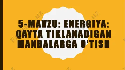 qayta tiklanuvchi energiya: qayta tiklanadigan manbalarga o‘tish — PPTX