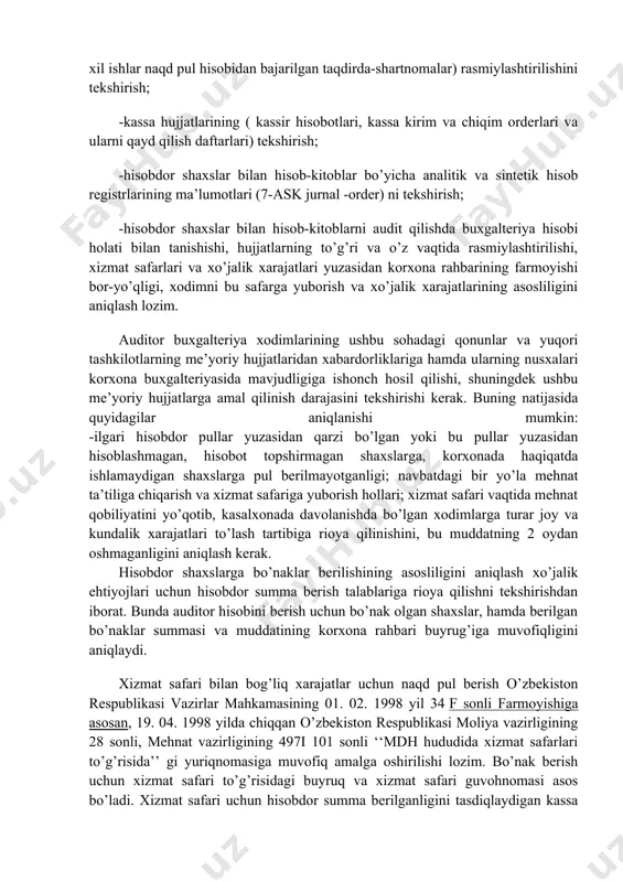 yliklarning schyotlari, har xil ishlar naqd pul hisobidan bajarilgan taqdirda-shartnomalar) rasmiylashtirilishini tekshirish; -kassa hujjatlarining ( kassir hisobotlari, kassa kirim va chiqim orderlari va ularni qayd qilish daftarlari) tekshirish; -hisobdor shaxslar bilan hisob-kitoblar bo’yicha analitik va sintetik hisob registrlarining ma’lumotlari (7-ask jurnal -order) ni tekshirish; -hisobdor shaxslar bilan hisob-kitoblarni audit qilishda buxgalteriya hisobi holati bilan tanishishi, hujjatlarning to’g’ri va o’z vaqtida rasmiylashtirilishi, xizmat safarlari va xo’jalik xarajatlari yuzasidan korxona rahbarining farmoyishi bor-yo’qligi, xodimni bu safarga yuborish va xo’jalik xarajatlarining asosliligini aniqlash lozim. auditor buxgalteriya xodimlarining ushbu sohadagi qonunlar va yuqori tashkilotlarning me’yoriy hujjatlaridan xabardorliklariga hamda ularning nusxalari korxona buxgalteriyasida mavjudligiga ishonch hosil qilishi, shuningdek ushbu me’yoriy hujjatlarga amal qilinish darajasini tekshirishi kerak. buning natijasida quyidagilar aniqlanishi mumkin: -ilgari hisobdor pullar yuzasidan qarzi bo’lgan yoki bu pullar yuzasidan hisoblashmagan, hisobot topshirmagan shaxslarga, korxonada haqiqatda ishlamaydigan shaxslarga pul berilmayotganligi; navbatdagi bir yo’la mehnat ta’tiliga chiqarish va xizmat safariga yuborish hollari; xizmat safari vaqtida …