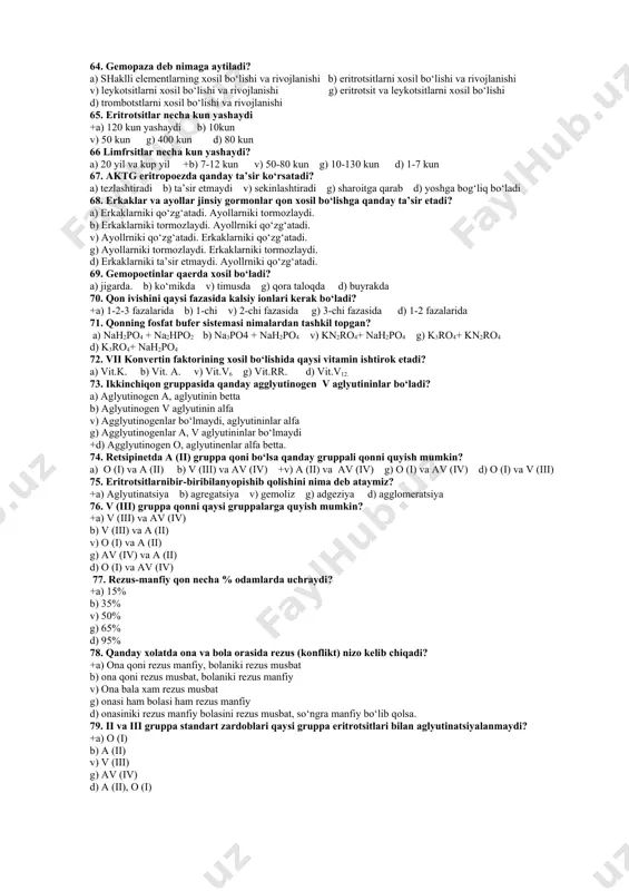 t ko‘chish reaksiyasini ta’minlash, immun xotirani ta’minlash. b) oqsiltabiatili toksinlarni, yot oqsillarni, antigen antitelo kompleksni zararsizlantiradi va parchalaydi. v) yalig‘langan joyda qon ivishga to‘sqinlik qiladi, fagatsitoz, oqsillarni, antigen antitelo kompleksni zararsizlantiradi va parchalaydi. g) organizmni toksin va mikroblar kirishdan ximoya qiladi. d) yallig‘lanish va qayta tiklanish protseslarida ishtirok etadi, lipidlar va temir almashinuvida ishtirok etadi. 32. leykotsitning qaysi turi geparin ishlab chiqaradi va gistamin tashishda ishtirok etadi? +a) bazofillar b) eozinofillar v) neytrofillar g) limfotsitlar. d) monotsitlar 33. gistaminazani qaysi shaklli element ishlab chiqaradi? a) eozinofil. b) monotsit v) limfotsit g) bazofil d) neytrofil 34. neytrofillarni qanday funksiyalarini bilasiz? a) geparin va gistamin ishlab chiqaradi. b) fagatsitoz, virus va mikroblarga qarshi ta’siri v) fagatsitoz, immunitetda, ishtirok etadi, geparin va gistominaza ishlab chiqaradi. g) immunitetda ishtirok etadidi, geparin va gistominaza ishlab chiqaradi. d) interferon, geparin ishlab chiqaradi. 35. t-limfotsitlar qaerda ishlab chiqariladi? +a) qizil kumikda. b) taloqda. v) jigarda g) limfa …