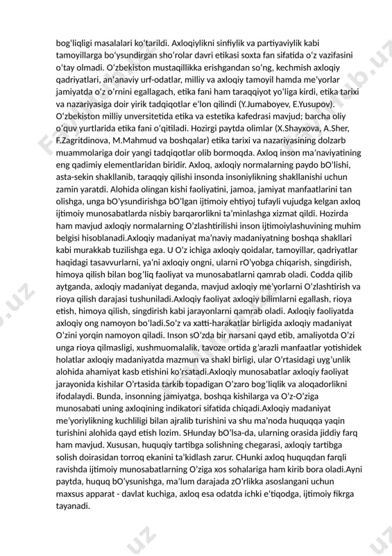 ik aloqadorligi masalasini oʻrtaga tashladi. etik tafakkurlar tarixida axloq tabiati haqidagi turli taʼlimotlar vujudga kelgan ( gedonizm, evdemonizm, utilitarizm). hozirgi paytda gʻayrizoʻravonlik axloqshunosligi (gandi, king, sharp, guseynov) muhim ahamiyatga ega. u yovuzlikka qarshi zoʻravonlik ishlatmasdan kurashishni tavsiya etadi – terror qilish, qon toʻkish, isyon koʻtarish bilan emas, muhabbat, kechirimlilik, yuksak axloqiylik, ezgu ixtiyor va iroda vositasida ish tutish lozim. shuningdek, bugungi kunda hayotga ehtirom yoki universal etika (a.shveyser), yangi tasavvuf etikasi (m.qutqu, m.joʻshon) insoniyat oldiga dolzarb axloqiy vazifalarni qoʻymoqda. hayotga ehtirom insondan mavjudlikdagi har bir jonzotga – oʻsimlikka ham, hayvonlarga ham oʻz hayoti kabi oliy qadriyat deb qarashni talab etsa, yangi tasavvuf axloqshunosligi industrial jamiyatda nafsga qarshi kurashishning muhimligini isbotlab beradi. endilikda etika oldida qator global muammolar turibdi; insoniyat hozir noosfera (texnikaviy muhit)da yashab, biosfera (biologik muhit)dan tobora uzoqlashib bormoqda, inson tafakkuri vujudga keltirgan fantexnika taraqqiyoti endilikda insonning oʻziga, uning mavjudligiga qarshi xavf sifatida ham maydonga chiqmoqda: atom, vodorod, neytron …