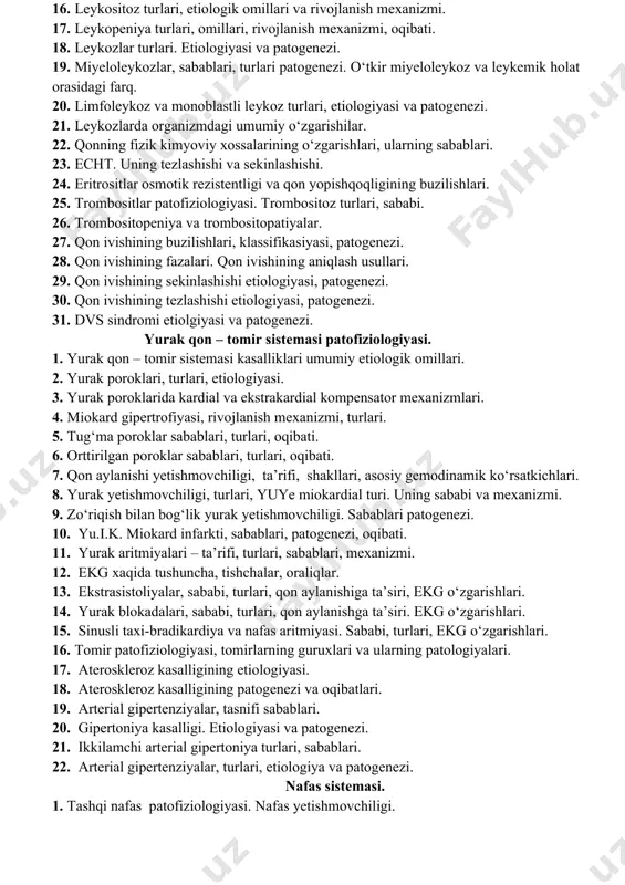 . 4. o‘tkir postgemorragik anemiyalar, xillari, sabablari. periferik qondagi o‘zgarishlar. qon ketish kompensator moslashuv reaksiyalari. 5. surunkali postgemorragik anemiya, xillari, etiologiyasi, oqibati. 6. gemolitik anemiya, turlari. orttirilgan gemolitik anemiyalar. 7. gemolitik anemiyalar. nasliy eritrositopatiyalar. 8. gemolitik anemiyalar. gemoglabinopatiyalar va eritroenzimopatiyalar. 9. temir tanqisligi anemiyasi, temirning organizmdagi ahamiyati. 10. temir tanqisligi anemiyasi, etiologiya, patogenezi. 11. vitamin v12 (foliy kislota) difisit anemiyasi. kaslning ichki va tashqi omillari. 12. vitamin v12 defisit anemiyasi etiologiya va patogenezi. 13. eritrositlar, turlari. vakez kasalligi etiologiyasi va patogenezi. 14. gipoaplastik va metoplastik anemiyalar. etiologiya va patogenezi. 15. leykositlar patofiziologiyasi. leykositlar miqdori, leykositar formula, yadro siljishi, xillari. 16. leykositoz turlari, etiologik omillari va rivojlanish mexanizmi. 17. leykopeniya turlari, omillari, rivojlanish mexanizmi, oqibati. 18. leykozlar turlari. etiologiyasi va patogenezi. 19. miyeloleykozlar, sabablari, turlari patogenezi. o‘tkir miyeloleykoz va leykemik holat orasidagi farq. 20. limfoleykoz va monoblastli leykoz turlari, etiologiyasi va patogenezi. 21. leykozlarda organizmdagi umumiy o‘zgarishilar. 22. qonning fizik kimyoviy …
