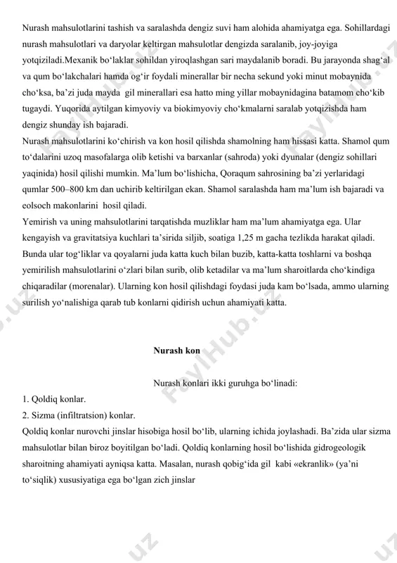 ni o‘zlari bilan surib, olib ketadilar va ma’lum sharoitlarda cho‘kindiga chiqaradilar (morenalar). ularning kon hosil qilishdagi foydasi juda kam bo‘lsada, ammo ularning surilish yo‘nalishiga qarab tub konlarni qidirish uchun ahamiyati katta. nurash kon nurash konlari ikki guruhga bo‘linadi: 1. qoldiq konlar. 2. sizma (infiltratsion) konlar. qoldiq konlar nurovchi jinslar hisobiga hosil bo‘lib, ularning ichida joylashadi. ba’zida ular sizma mahsulotlar bilan biroz boyitilgan bo‘ladi. qoldiq konlarning hosil bo‘lishida gidrogeologik sharoitning ahamiyati ayniqsa katta. masalan, nurash qobig‘ida gil kabi «ekranlik» (ya’ni to‘siqlik) xususiyatiga ega bo‘lgan zich jinslar bo‘lsa, yomg‘ir suvlarini o‘tkazmay kimyoviy nurashga salbiy ta’sir ko‘rsatadi. aksincha, o‘ta g‘ovak jinslar ham qulay emas: chunki ular sizot suvlar bilan kimyoviy birikmalar hosil qilishga ulgurolmay qolishi mumkin. suv osonlik bilan shimilib, pastga qarab bir tekis sokin harakat qiladigan tog‘ jinslari eng qulay sharoit hisoblanadi. qoldiq konlar tabiatdagi yotish sharoiti va shakli bo‘yicha uchga – yoyiq, cho‘ziq va kontakt oldi konlariga bo‘linadi.yoyiq konlar tub jinslarning …