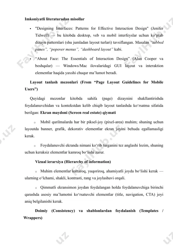 dan foydalanish ustuvor bo‘ladi. har ikki yo‘nalishda ham layout tanlashda platforma xususiyatlari, foydalanuvchi ehtiyojlari va moslashuvchan dizayn tamoyillariga amal qilish muhimdir. amaliy tavsiyalar 1. platformaga moslashish – mobil va desktop ilovalar uchun alohida layout usullaridan foydalanish, ya’ni mobil qurilmalarda linearlayout, constraintlayout, gridlayout, desktopda esa grid, flow, border, table kabi layoutlardan foydalanish zarur. 2. foydalanuvchi tajribasini birinchi o‘ringa qo‘yish – elementlar joylashuvi oddiy, tushunarli va tezkor bo‘lishi kerak. 3. moslashuvchan dizayn – turli ekran o‘lchamlari va orientatsiyalarda interfeys buzilmasligi uchun responsive yondashuv qo‘llash lozim. 4. minimalizm tamoyili – ortiqcha elementlardan qochib, faqat foydalanuvchiga zarur bo‘lgan interfeys qismlarini joylashtirish tavsiya etiladi. 5. test va tahlil – tanlangan layoutni turli qurilmalarda sinab ko‘rish va foydalanuvchilardan fikr olish asosida doimiy ravishda takomillashtirish kerak. 6. standartlardan foydalanish – android, ios va windows interfeys standartlariga rioya qilish orqali ilovaning ishlatilishini yanada qulay qilish mumkin. foydalanilgan adabiyotlar ro’yxati 1. hoober, steven & berkman, eric. designing mobile interfaces: …