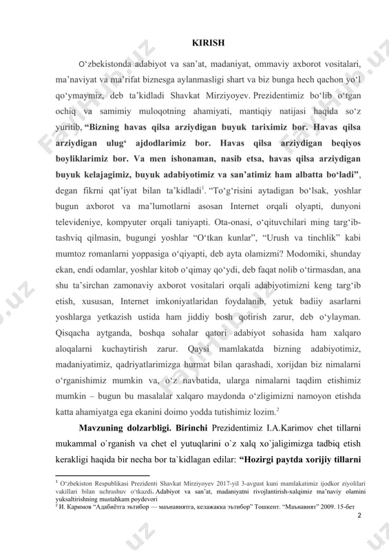 ustida ham jiddiy bosh qotirish zarur, deb o‘ylayman. qisqacha aytganda, boshqa sohalar qatori adabiyot sohasida ham xalqaro aloqalarni kuchaytirish zarur. qaysi mamlakatda bizning adabiyotimiz, madaniyatimiz, qadriyatlarimizga hurmat bilan qarashadi, xorijdan biz nimalarni o‘rganishimiz mumkin va, o‘z navbatida, ularga nimalarni taqdim etishimiz mumkin – bugun bu masalalar xalqaro maydonda o‘zligimizni namoyon etishda katta ahamiyatga ega ekanini doimo yodda tutishimiz lozim.2 mavzuning dolzarbligi. birinchi prezidеntimiz i.a.karimov chеt tillarni mukammal o`rganish va chеt el yutuqlarini o`z xalq xo`jaligimizga tadbiq etish kеrakligi haqida bir nеcha bor ta`kidlagan edilar: “hozirgi paytda xorijiy tillarni o`rganish va o`rgatishga yurtimizda katta e`tibor bеrilmoqda, bu ham, albatta, bеjiz emas. bugun jahon hamjamiyatidan o`ziga munosib o`rin egallashga intilayotgan mamlakatimiz uchun, chеt ellik shеriklarimiz bilan hamjihatlikda, hamkorlikda o`z buyuk kеlajagini qurayotgan xalqimiz uchun xorijiy tillarni mukammal bilishning ahamiyatini baholashning hojati yo`q”. yozuvchilarning talanti, intеllеktining o`ziga xosligi, voqеlikni ko`rish, kuzatish, his etish nuqtai nazari alohida bo`ladi. u tasvir prеdmеti, jamiyat talabi, zamon …