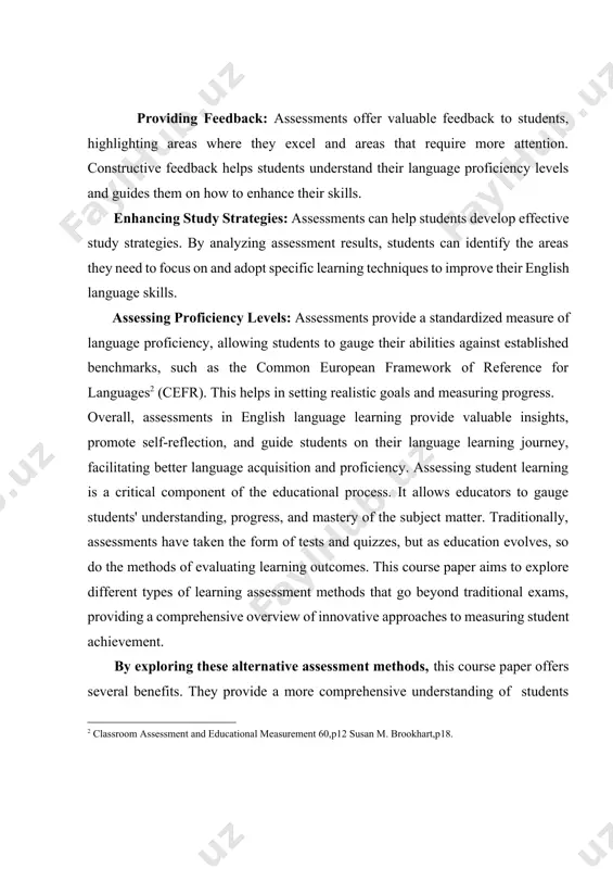 es. the subject of the course work is to clarify the significant differences among types. the aim of the course work is to define the types of learning assessment in english. the structure of the work: this course paper consist of introduction, 2 chapters, conclusion, rezyume and the list of the used literature. theoretical and practical value of this course work: this work can be productive for the english language teachers and learners at not only school and colleges but also universities. school pupils and college and university students can get aware of about the advantages of approaches of assessment and his valuable significance on teaching foreign languages. chapter i the importance of learning assessment in education 1.1 assessment traditional methods assessment is quintessential for classroom instruction and for this reason, classroom teachers have an obligation to assess their students' learning outcomes in order to check students' learning progress. as …
