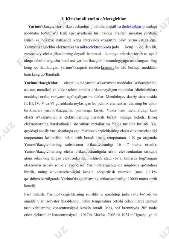 qoʻshilmali oʻtkazuvchanlik asosiy rol oʻynaydi. yarim o'tkazgichlarning tuzilishi misol uchun yarim o'tkazgichning tipik vakili bo'lgan germaniyni qaraylik. uning tartib nomeri 32 va to'rtta elektron qobig'i mavjud: 1-qobiqda 2 ta; 2-qobiqda 8ta, 3-qobiqda 18 ta,4- qobiqda esa 4 ta elektron joylashgan. uchta ichki qobiqdagi elektronlar turg'un bo'lib, kimyoviy reaksiya-larda ishtirok etmaydi. oxirgi to'rtinchi qobiqdagi elektronlar esa atom yadrosi bilan juda kuchsiz bog'langan. aynan shu elektronlar elementning boshqa atomlarining nechtasi bilan kimyoviy bog'lanishga kira olish qobiliyatini ko'rsatib, mazkur elementning valentligini aniqlaydi. shuning uchun ham oxirgi qobiqdagi elektronlarga tashqi yoki valentli elektronlar deyiladi. tashqi qobig'ida to'rtta elektroni mavjud bo'lgan germaniyning valentligi to'rtga teng. mazkur atomga boshqa atomlar yaqinlashganida valent elektronlar boshqa atomning valent elektronlari bilan oson ta'sirlashadi va kimyoviy bog'lanish hosil qiladi. atom qobig'iga ma'lum energiya berilganda atomnig ionlashuvi ro'y berishi mumkin. aynan so'nggi qobiqdagi elektronni ozod qilish uchun eng kam energiya taqozo qilinadi. germaniy, kremniy va yarim o'tkazgichlarning boshqa bir qancha vakillari …