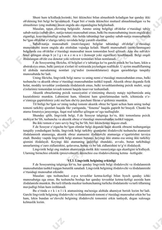 sosiy xususiyati va universal tomonidir. xix asr oxiriga qadar belgi nazariyasi bilan asosan faylasuflar shug‘ullandilar. faqat xix asr oxiridan boshlab bu masala ruhshunoslarning ham diqqatini jalb qildi. belgi haqidagi falsafiy nazariya o‘zining uzoq tarixiga ega. qadimgi ellinlar narsaning mohiyati va ularning nomlanishi yuzasidan ilmiy bahslaridayoq yashirin holda belgi tushunchasiga asoslangan edilar. faylasuflar ta'sirida xix asrdan boshlab tilning umumiy nazariyasiga bag‘ishlangan deyarli barcha lingvistik asarlarda so‘z ikki tomonlama xarakterga ega bo‘lgan belgi sifatida talqin qilina boshladi. v.gumboldt, shleyxer, shteyntal, l.breal, a.meye, f.fortunatov, i.a.boduen de kurtene, n.krushevskiy asarlarida so‘zga belgi nuqtai nazaridan yondashiladi. lekin f.de sossyur tilning belgili tabiatini aniq-ravshan yoritib berdi. hatto belgi nazariyasi bilan shug‘ullanuvchi alohida fan – semiologiya fani mavjud bo‘lishini va lingvistika ham semiologiya tarkibiga kirishi lozimligini ta'kidladi. bir tomondan, strukturalizmning muvaffaqiyati, ikkinchi tomondan, semiotika fanining rivojlanishi tufayli 50-yillardan boshlab belgi muammosiga qiziqish yanada ortdi. lingvistik muammolarni semiotik aspektda o‘rganish lingvistikaning o‘zining ham o‘rnining o‘zgarishiga olib keldi. u …