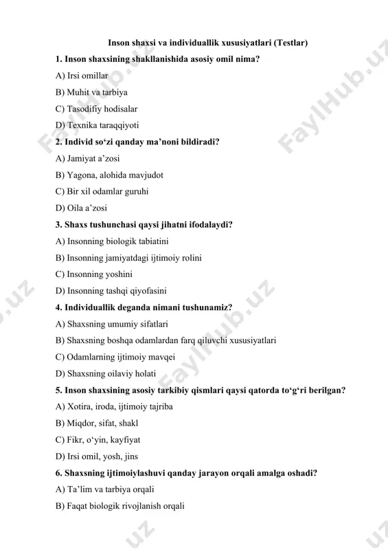 anday ma’noni anglatadi? 3. shaxs tushunchasi nimani ifodalaydi? 4. individuallik deganda nimani tushunamiz? 5. inson shaxsining asosiy tarkibiy qismlari qaysilar? 6. shaxsning ijtimoiylashuvi qanday jarayon orqali amalga oshadi? 7. insonning “men”i nimani anglatadi? 8. shaxs rivojida oilaning o‘rni qanday? 9. shaxsning individualligini ifodalovchi belgilar qaysilar? 10. inson shaxsini shakllantirishda muhitning o‘rni qanday? inson shaxsi va individuallik xususiyatlari javoblar 1. muhit va tarbiya 2.yagona, alohida mavjudot 3. insonning jamiyatdagi ijtimoiy rolini 4.shaxsning boshqa odamlardan farq qiluvchi xususiyatlarini 5. xotira, iroda, ijtimoiy tajriba 6.ta’lim va tarbiya orqali 7. shaxsning o‘zini anglash darajasini 8.juda muhim, chunki dastlabki tarbiya oilada beriladi 9. xarakter, qiziqishlar, qobiliyat 10 muhit shaxsning shakllanishiga bevosita ta’sir ko‘rsatadi