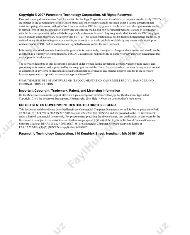 d criminal prosecution. important copyright, trademark, patent, and licensing information on the reference documents page at http://www.ptc.com/appserver/cs/doc/refdoc.jsp, for the document type select copyright. click the document that appears. alternatively, click help > about on your product’s main menu. united states government restricted rights legend this document and the software described herein are commercial computer documentation and software, pursuant to far 12.212(a)-(b) (oct’95) or dfars 227.7202-1(a) and 227.7202-3(a) (jun’95), and are provided to the us government under a limited commercial license only. for procurements predating the above clauses, use, duplication, or disclosure by the government is subject to the restrictions set forth in subparagraph (c)(1)(ii) of the rights in technical data and computer software clause at dfars 252.227-7013 (oct’88) or commercial computer software-restricted rights at far 52.227-19(c)(1)-(2) (jun’87), as applicable. 00002007 parametric technology corporation, 140 kendrick street, needham, ma 02494 usa iii contents about this guide ..................................................................................... v technical support...................................................................................................... v …
