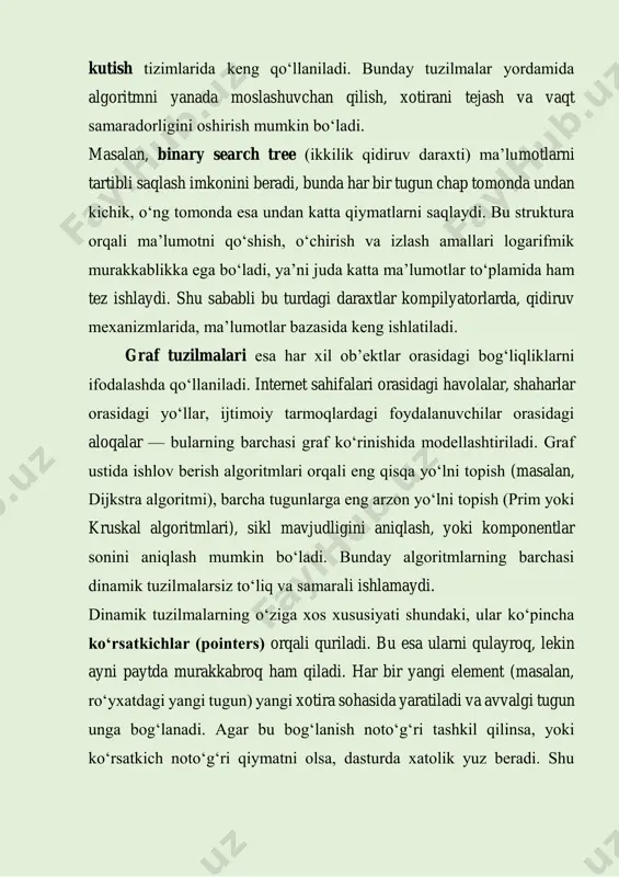nizmlarida, ma’lumotlar bazasida keng ishlatiladi. graf tuzilmalari esa har xil ob’ektlar orasidagi bog‘liqliklarni ifodalashda qo‘llaniladi. internet sahifalari orasidagi havolalar, shaharlar orasidagi yo‘llar, ijtimoiy tarmoqlardagi foydalanuvchilar orasidagi aloqalar — bularning barchasi graf ko‘rinishida modellashtiriladi. graf ustida ishlov berish algoritmlari orqali eng qisqa yo‘lni topish (masalan, dijkstra algoritmi), barcha tugunlarga eng arzon yo‘lni topish (prim yoki kruskal algoritmlari), sikl mavjudligini aniqlash, yoki komponentlar sonini aniqlash mumkin bo‘ladi. bunday algoritmlarning barchasi dinamik tuzilmalarsiz to‘liq va samarali ishlamaydi. dinamik tuzilmalarning o‘ziga xos xususiyati shundaki, ular ko‘pincha ko‘rsatkichlar (pointers) orqali quriladi. bu esa ularni qulayroq, lekin ayni paytda murakkabroq ham qiladi. har bir yangi element (masalan, ro‘yxatdagi yangi tugun) yangi xotira sohasida yaratiladi va avvalgi tugun unga bog‘lanadi. agar bu bog‘lanish noto‘g‘ri tashkil qilinsa, yoki ko‘rsatkich noto‘g‘ri qiymatni olsa, dasturda xatolik yuz beradi. shu sababli, dinamik tuzilmalarni to‘g‘ri tashkil qilish uchun yaxshi tushuncha va ehtiyotkorlik talab etiladi. bundan tashqari, dinamik tuzilmalar real vaqtli tizimlarda — …