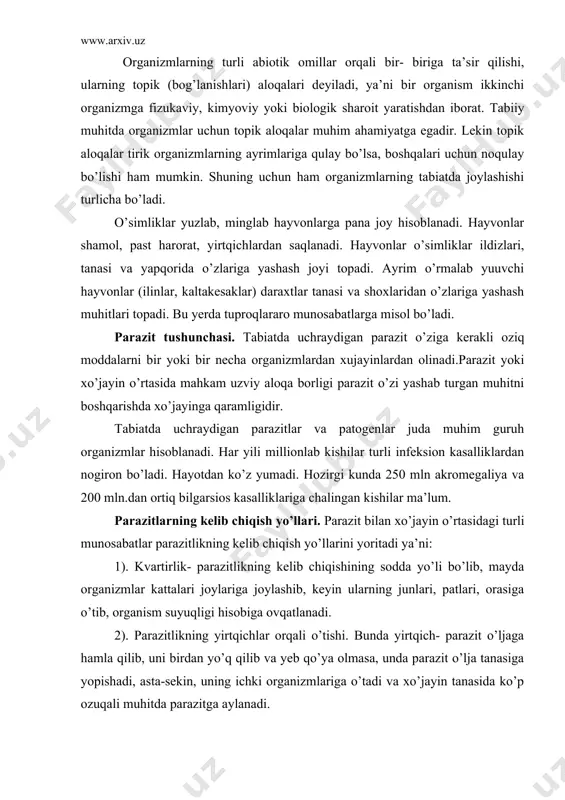 lanadi. 2). parazitlikning yirtqichlar orqali o’tishi. bunda yirtqich- parazit o’ljaga hamla qilib, uni birdan yo’q qilib va yeb qo’ya olmasa, unda parazit o’lja tanasiga yopishadi, asta-sekin, uning ichki organizmlariga o’tadi va xo’jayin tanasida ko’p ozuqali muhitda parazitga aylanadi. 3). parazitlikning yo’li bo’lib, parazitlar xo’jayin tanasiga ozuqa va suv bilan o’tishi mumkin. tuyoqli hayvonlar o’t-cho’p bilan ovqatlangan vaqtda bakteriyalar, zamburug’lar, trixomalar va boshqalar ham o’simlik bilan hayvon tanasiga o’tib, yangi hayvon tanasiga o’tib moslashadi. parazitlarning har xilligi. hamma parazitlar ikki guruhga bo’linadi. 1). ekoparazitlar- xo’jayin tanasi ustida yashovchilar (kanalar, burga, bit, zuluk), 2). endoparazitlar- ichki parazitlar bo’lib, xo’jayin tanasi ichida yashaydi (gelmentlar, bakteriyalar, viruslar). bu guruhlardan tashqari statsion vaqtincha va fakultayiv parazitlar bo’ladi. parazitlarning o’simlik va hayvonlardan foydalanishi ularning parazitlar ta’siriga nisbatan qilgan reaksiyasi, sezishi turlichadir. shuning uchun parazitlar fito va zooparazitlarga bo’linadi. ular ikkita gruhga bulib qaraladi mikroparazitlar va mikroparazitlar. mikroparazitlar bir xo’jayindan ikkinchiga to’g’ridan-to’g’ri yoki boshqa tur orqali o’zga …
