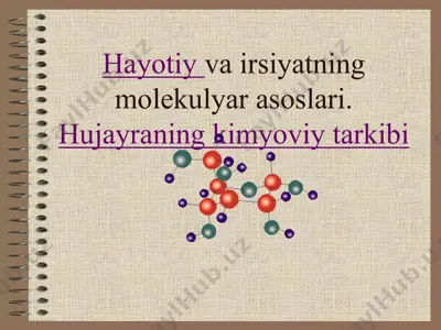 hаyotiy va irsiyatning molekulyar asoslari. hujayraning kimyoviy tarkibi — PPTX