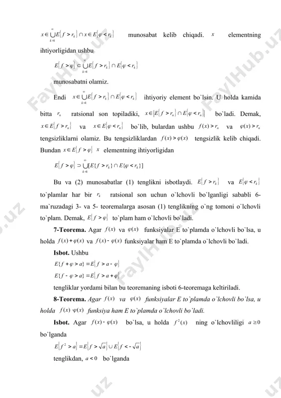 oriy uchun tengsizlik o`rinli . u holda funksiyaning uzluksizlikiga muvofiq: bundan demak, f yopiq to`plam. endi teoremaning to`g`riligi tenglikdan kelib chiqadi, chunki e va f to`plamlarning har biri o`lchovli. 2-ta`rif. agar bo`lsa, va funksiyalar e to`plamda ekvivalent deyiladi. va funksiyalarning ekvivalentligi ko`rinishda yoziladi. ikki ekvivalent funksiya to`plamda bir vaqtda o`lchovli yoki o`lchovsiz bo`lishi ta`rifdan bevosita ko`rinadi. 3-ta`rif. biror o`lchovli to`plam berilgan bo`lib , bo`lsin. agar cbiror xossa o`lchovi nolga teng to`plamda bajarilmay, to`plamning qolgan qi smida (ya`ni to`plamda ) bajarilsa ,u holda bu xossa toplamda deyarli bajariladi deyiladi. masalan , to`plamda ekvivalent bo`lgan ikki funksiya bir-biriga deyarli teng deyiladi. 4-ta`rif. biror o`lchovli to`plam berilgan bo`lib , bo`lsin .agar to`plamda aniqlangan funksiyalar ketma-ketligi o`lchovi nolga teng bo`lgan biror a to`plamning tashqarisida (yani to`plamda ) funksiyaga yaqinlashsa ,u holda funksiyalar ketmab -ketligi funksiyaga deyarli yaqinlashuvchi deyiladi. boshqacha aytganda to`plamning o`lchovi nolga teng. 5-ta`rif. agar biror o`lchovli to`plamda funksiyaning cheksiz qiymatlariga ega bo`lgan …