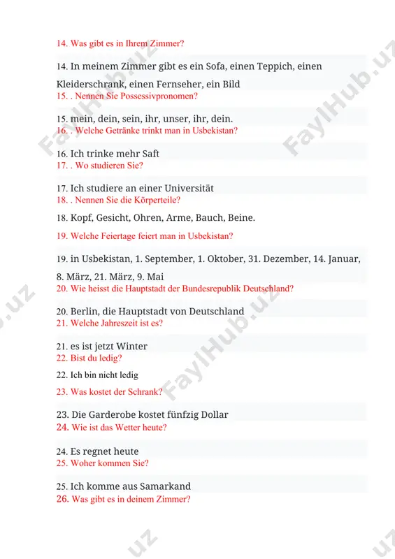 teppich, einen kleiderschrank, einen fernseher, ein bild 27. wie geht es ihnen? 27. mir geht es gut 28. können sie deutsch sprechen? 28. ja, ich kann deutsch sprechen 29. womit fahren sie nach hause? 29. ich fahre mit dem bus nach hause 30. wie ist die hauptstadt von deutschland? 30. berlin, die hauptstadt von deutschland 31. was ist deine schwester von beruf? 31. meine schwester ist eine lehrerin 32. wieviel jahreszeiten hat ein jahr? 32. es gibt vier jahreszeiten in einem jahr 33. haben sie bruder? 33. ich habe keinen bruder 34. was ist dein mutter von beruf? 34. meine mutter ist lehrerin 35. was machen in ihrer freizeit? 35. in meiner freizeit gehe ich auf spritztour 36. wie ist ihre familie? 36. meine familie ist sehr nett 37. wofür interessieren sie sich? 37. . ich interessiere mich für das lesen vieler bücher 38. . nennen sie die körperteile? 38. …