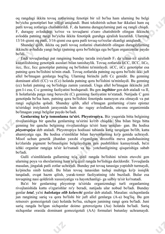 tirib fx o'simliklarni oldi (65- rasm). fx da donlarning rangi pushti bo'ldi. f, o'zaro chatishtirilib f2 dagi o'simliklarning don rangiga qarab 5 ta guruhga ajratildi. ularning miqdoriy nisbati quyidagicha: 1 ta qizil, 4 ta och qizil rangli, 6 ta pushti, 4 ta och pushti rangli, 1 ta oq donli donga ega o'simliklar. polimeriya orqali irsiylanish qonuniyatlarini o'rganishning ahamiyati juda katta. organizmlardagi, xususan madaniy o'simlik va uy hayvonlarining in​son uchun foydali miqdoriy belgilari polimer genlar ta'sirida irsiylanadi va rivojlanadi. masalan, uy hayvonlarining og'irligi, sut miqdori va yog'liligi, lavlagi ildizmevasidagi shakarning miqdori, g'alladoshlarda boshoqning uzun- ligi, makkajo'xori so'tasining kattaligi va hokazo. genlarning o'zaro epistaz ta'siri. fenotipda bir dominant genning allel bo'lmagan ikkinchi dominant gendan ustunlik qilishi epistaz deb ataladi. bu qonuniyatning mohiyatini tovuq zotlarida pat rangining irsiylanishi misolida ko'rib chiqaylik. patlari oq rangdagi ikkita tovuq zotlarining fenotipi bir xil bo'lsa ham ularning bu belgi bo'yicha genotiplari har xilligi aniqlandi. buni tekshirish uchun …
