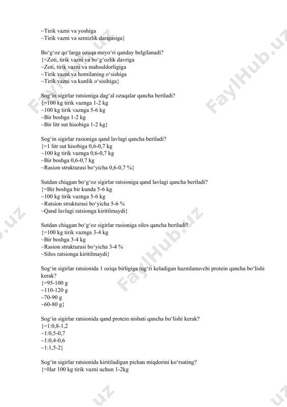 ,7 ~1:0,4-0,6 ~1:1,5-2} sog‘in sigirlar ratsionida kiritiladigan pichan miqdorini ko‘rsating? {=har 100 kg tirik vazni uchun 1-2kg ~har 100 kg tirik vazni uchun 4-5 kg ~har 100 kg tirik vazni uchun 5-6 kg ~har 100 kg tirik vazni uchun 7-8 kg} qoramollarni yaylovlarda boqishda timpaniyaning asosiy sababani ko‘rsating? {=erta tongda dukkakli o‘tlardagi shudring bo‘lishi ~yaylovlardagi zaxarli va zarli o‘tlar mavjudligi ~havonlarning yaylovdagi ortiqcha xarakati ~yaylovdagi quyoshning insolyasiyasi} baxorgi ratsionga o‘tishda qoramollarda ich ketishining asosiy sababi? {=o‘tlar tarkibida kletchatkaning kamligi ~o‘tlarning past energetik qiymati ~baxorgi yaylovdagi quyoshning kuchli insolyasiyasi ~o‘tlar tarkibida kletchatkaning ko‘pligi} naslli erkak hayvonlarning jinsiy faoliyatiga ijobiy ta’sir etadigan ozuqalarni aniqlang? {=sut zardobi, qon uni, go‘sht-suyak uni, baliq uni, oziqaviy achitqilar ~qon uni, go‘sht-suyak uni, barda, jom, pivo drobinasi ~sut zardobi, qon uni, go‘sht-suyak uni, baliq uni, oziqaviy achitqilar, barda ~silos, senaj, barda, jom, diamoniy fosfat} parrandalarni oziqlantirishda qo‘llaniladigan qo‘shimcha ozuqalar? {=oqsilli-vitaminli-mineralli qo‘shimchalar, so‘ldirilgan oxaq, qum, chig‘anoq ~diamoniy fosfat …