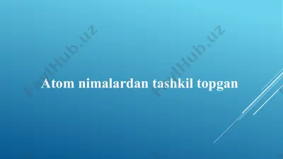 atom nimalardan tashkil topgan — PPTX