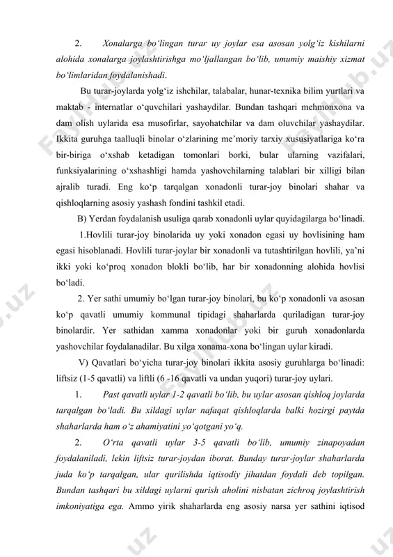 o yer sathida ko‘proq aholini joylashtirish imkonini beradi. shuning uchun bu xildagi uylar katta shaharlar uchun asosiy turar-joy binolari hisoblanadi. 4. baland qavatli uylar 10 va undan ortiq qavatlardan iborat bo‘lib, binolarning kiraverish qismida, ya’ni podyezdida umumiy zinapoyadan tashqari ikki xil lift (aholini va yuk tashiydigan liftlar) bo‘lishi kerak. aholini yong‘in yoki zilzila paytida binodan tez chiqarib yuborish yoki evakuatsiya qilish uchun xonadonlar bilan yozgi xonalar orqali uzviy bog‘langan bo‘lishi va dimiqmaydigan evakuatsiya zinapoyalari orqali bog‘lanishni ta’minlash kerak. yuqorida ko‘rib chiqilgan turar uylarning xususiyatlari va xillriga ko‘ra turar-joy binolari qo‘yidagicha tasniflanadi. (rasm) rasm. turar-joy binolarining tasnifi. o‘rta, ko‘p va baland qavatli uylar tarxiy tuzilmasiga ko‘ra seksiyali (bo‘linmali), yo‘lakli, galereyali, bir seksiyali (nuqtali) va aralash xildagi uylar- seksiya galereya, seksiya yo‘lak va boshqalarga bo‘linadi. (rasm) seksiyali uy uchun har bir qavatda zinapoya atrofida bir necha xonadonlarning (3-5 qavatli)birlashuvi yoki zinapoya-liftli bo‘g‘in taqsimlovchi xoli bilan xarakterlidir (5 qavatdan yuqori). bitta shunday bo‘g‘in …