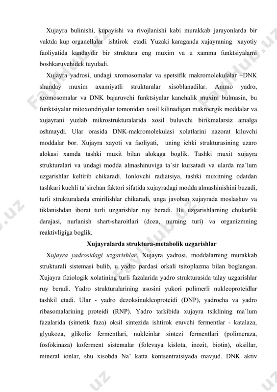 arkibida xujayra tsiklining ma`lum fazalarida (sintetik faza) oksil sintezida ishtirok etuvchi fermentlar - katalaza, glyukoza, glikoliz fermentlari, nukleinlar sintezi fermentlari (polimeraza, fosfokinaza) koferment sistemalar (folevaya kislota, inozit, biotin), oksillar, mineral ionlar, shu xisobda na+ katta kontsentratsiyada mavjud. dnk aktiv bulinayotgan xujayralarida boshka strukturalar bilan boglanib, supramolekulyar strukturalar xosil kiladi. yadro tarkibida va boshka xujayra strukturalarda 75% ga kadar massani suv tashkil etadi. suv molekulalari yadroda yukori molekulali nukleotidlarning polyar guruxlari bilan boglik xolda buladi. organizm 10 gr. dozada nurlanganda xujayra yadrosida 900.000 ionlashish va kuzgalishlar yuzaga keladi. xatto kichik doza 0,01 gr. nur yutilishida yadroda 900 ga yakin ionizatsiya markazi xosil buladi. xujayrani uldiruvchi dozalar (kul`turadagi xujayralar, va drojjilar uchun yuzlab gr.) yuz minglab dastlabki reaktsiyalar chakiradi. bu reaktsiyalar kuyidagilardan iborat: · suv va makromolekulalarning radiolizi, aktiv radikallar xosil bulishi; · ularning erigan kislorod bilan reaktsiyaga kirishib, yangi radikallar va perioksidlar xosil bulishi; · fermentlarning oksidlanishi; · aminsizlanish (dezaminirovanie); · …