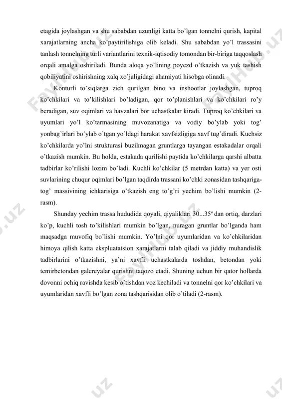 onneldan birini tanlash, ya’ni to’siqni yo ostidan, yo ustidan kesib o’tish qarorini berish kerak bo’ladi (3-rasm). tonnel o’tishi ko’prik o’tishiga qaraganda quyidagi afzalliklarga ega: kema qatnovlariga xalaqit bermasligi, shamol ta’siridan, muz ko’chishidan, to’lqinlardan saqlanganlik, o’zan keng bo’lganda va kemalarning gabariti baland bo’lganda o’tish uzunligining qisqaligi, aholi zich joylashgan joylarda o’tishga yaqinlashuvning qulayligi. rasm 3. suv to’sig’ini kesib o’tish variantlari ammo tonnel qarori bir qator kamchiliklarga ega. tonnel o’tuvida doimiy shamollatish zarurdir. tonnelni qurish muddati, odatda, ko’prik qurish muddatiga qaraganda kattaroqdir. bunga sabab esa tonnelni qurish ishlari tor maydonda, kam sonli zaboylarda olib boriladi, ya’ni bir paytning o’zida inshootning bir necha yerida qurilish ishlari olib borila olmaydi. tonnel o’tuvining qiymati ko’prik o’tuvining qiymatiga qaraganda yuqoriroq bo’ladi, chunki tonnelni qurishda ko’prik qurilishiga qaraganda ko’proq hajmdagi tuproq ishlari bajariladi. lekin, shuni e’tiborga olish kerakki, suv to’sig’ining kengligi ortishi bilan 1m ko’prikning qiymati ortib boradi, 1m tonnelning qiymati esa kamayib boradi. bundan tashqari ko’prik …