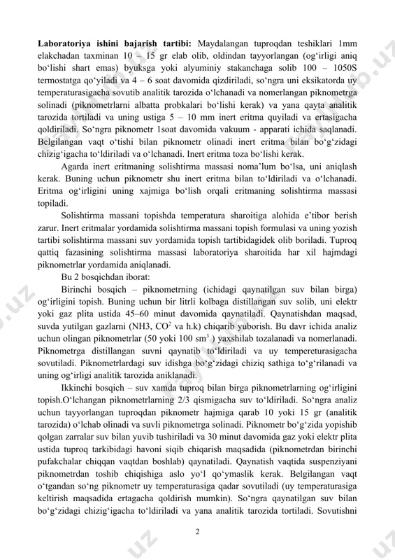 o‘lchanadi. eritma og‘irligini uning xajmiga bo‘lish orqali eritmaning solishtirma massasi topiladi. solishtirma massani topishda temperatura sharoitiga alohida e’tibor berish zarur. inert eritmalar yordamida solishtirma massani topish formulasi va uning yozish tartibi solishtirma massani suv yordamida topish tartibidagidek olib boriladi. tuproq qattiq fazasining solishtirma massasi laboratoriya sharoitida har xil hajmdagi piknometrlar yordamida aniqlanadi. bu 2 bosqichdan iborat: birinchi bosqich – piknometrning (ichidagi qaynatilgan suv bilan birga) og‘irligini topish. buning uchun bir litrli kolbaga distillangan suv solib, uni elektr yoki gaz plita ustida 45–60 minut davomida qaynatiladi. qaynatishdan maqsad, suvda yutilgan gazlarni (nh3, co2 va h.k) chiqarib yuborish. bu davr ichida analiz uchun olingan piknometrlar (50 yoki 100 sm3 ) yaxshilab tozalanadi va nomerlanadi. piknometrga distillangan suvni qaynatib to‘ldiriladi va uy tempereturasigacha sovutiladi. piknometrlardagi suv idishga bo‘g‘zidagi chiziq sathiga to‘g‘rilanadi va uning og‘irligi analitik tarozida aniklanadi. ikkinchi bosqich – suv xamda tuproq bilan birga piknometrlarning og‘irligini topish.o‘lchangan piknometrlarning 2/3 qismigacha suv to‘ldiriladi. …