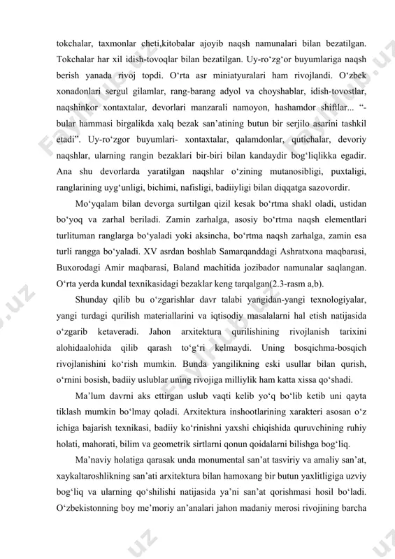 iyligi bilan diqqatga sazovordir. mo‘yqalam bilan devorga surtilgan qizil kesak bo‘rtma shakl oladi, ustidan bo‘yoq va zarhal beriladi. zamin zarhalga, asosiy bo‘rtma naqsh elementlari turli tuman ranglarga bo‘yaladi yoki aksincha, bo‘rtma naqsh zarhalga, zamin esa turli rangga bo‘yaladi. xv asrdan boshlab samarqanddagi ashratxona maqbarasi, buxorodagi amir maqbarasi, baland machitida jozibador namunalar saqlangan. o‘rta yerda kundal texnikasidagi bezaklar keng tarqalgan(2.3-rasm a,b). shunday qilib bu o‘zgarishlar davr talabi yangidan-yangi texnologiyalar, yangi turdagi qurilish materiallarini va iqtisodiy masalalarni hal etish natijasida o‘zgarib ketaveradi. jahon arxitektura qurilishining rivojlanish tarixini alohida alohida qilib qarash to‘g‘ri kelmaydi. uning bosqichma-bosqich rivojlanishini ko‘rish mumkin. bunda yangilikning eski usullar bilan qurish, o‘rnini bosish, badiiy uslublar uning rivojiga milliylik ham katta xissa qo‘shadi. ma’lum davrni aks ettirgan uslub vaqti kelib yo‘q bo‘lib ketib uni qayta tiklash mumkin bo‘lmay qoladi. arxitektura inshootlarining xarakteri asosan o‘z ichiga bajarish texnikasi, badiiy ko‘rinishni yaxshi chiqishida quruvchining ruhiy holati, mahorati, bilim va geometrik sirtlarni qonun …