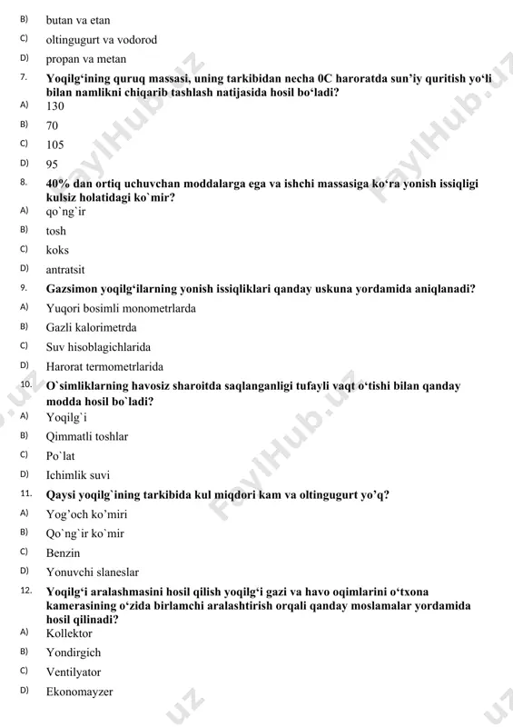 dori kam va oltingugurt yo’q? a) yog’och ko’miri b) qo`ng`ir ko`mir c) benzin d) yonuvchi slaneslar 12. yoqilg‘i aralashmasini hosil qilish yoqilg‘i gazi va havo oqimlarini o‘txona kamerasining o‘zida birlamchi aralashtirish orqali qanday moslamalar yordamida hosil qilinadi? a) kollektor b) yondirgich c) ventilyator d) ekonomayzer 13. ularning kimyoviy tarkibini asosiy xususiyati uglevod va ligninning ko‘p miqdordaligi hamda lipoid va oqsillarning kamligidadir? a) tabiiy gaz b) sun`iy yoqilg`ilar c) baland bo‘yli o‘simliklar va shoxlarning botqoqlikdagi qoldig`i d) dengiz va okeanlarning qirg‘oq bo‘yi hududi tubidagi mikroorganizmlar 14. qo‘ng‘ir ko‘mirning yonish issiqligi? a) 6300-7200 kkal/kg b) 5700-6000 kkal/kg c) 6600-6900 kkal/kg d) 6000-6300 kkal/kg 15. uchuvchan moddalar chiqishi 9 % dan ko‘p bo‘lgan ko‘mirlar qaysi turga kiradi? a) tosh b) koks c) antratsit d) qo`ng`ir