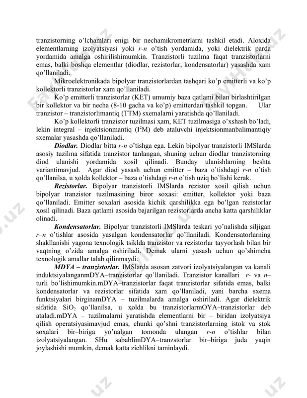 oblar, diodli va tranzistorlimatritsalar va yuqori yaroqlimikrosxemalar chiqishi. 7.3. yarim o’tazgichli imslar tranzistorning ishlatilish turiga ko’ra yarim o’tkazgichli imslarni bipolyar vamdya ims larga ajratish qabul qilingan. bundan tashqari, oxirgi vaqtlarda boshqariluvchi o’tishlimaydoniy tranzistorlar yasalgan imslardan foydalanish katta aҳamiyat kasb etmoqda. bu sinfga galliy arsenidida yasalgan imslar, zatvori shottki diodi ko’rinishida bajarilganmaydoniy tranzistorlar kiradi. ҳozirgi kunda bir vaqtning o’zida ҳam bipolyar, ҳammaydoniy tranzistorlar qo’llanilgan imslar yaratish tendentsiyasi belgilanmoqda. ikkala sinfgamansub yarim o’tkazgichli islar texnologiyasi yarim o’tkazgich kristallini galma – gal donor va aktseptor kiritmalar bilan legirlash (kiritish)ga asoslangan. natijada sirt ostida turli o’tkazuvchanlikka ega bo’lgan yupqa qatlamlar, yani n–p–n yoki p–n–p tuzilmali tranzistorlar ҳosil bo’ladi. bir tranzistorning o’lchamlari enigi bir nechamikrometrlarni tashkil etadi. aloҳida elementlarning izolyatsiyasi yoki r-n o’tish yordamida, yoki dielektrik parda yordamida amalga oshirilishimumkin. tranzistorli tuzilma faqat tranzistorlarni emas, balki boshqa elementlar (diodlar, rezistorlar, kondensatorlar) yasashda ҳam qo’llaniladi. mikroelektronikada bipolyar tranzistorlardan tashqari ko’p emitterli va ko’p kollektorli tranzistorlar ҳam …