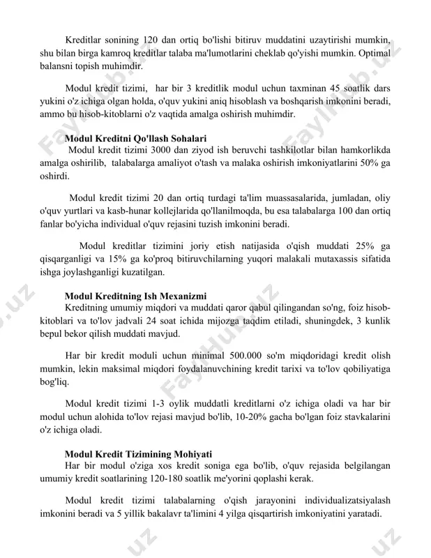 opish muhimdir. modul kredit tizimi, har bir 3 kreditlik modul uchun taxminan 45 soatlik dars yukini o'z ichiga olgan holda, o'quv yukini aniq hisoblash va boshqarish imkonini beradi, ammo bu hisob-kitoblarni o'z vaqtida amalga oshirish muhimdir. modul kreditni qo'llash sohalari modul kredit tizimi 3000 dan ziyod ish beruvchi tashkilotlar bilan hamkorlikda amalga oshirilib, talabalarga amaliyot o'tash va malaka oshirish imkoniyatlarini 50% ga oshirdi. modul kredit tizimi 20 dan ortiq turdagi ta'lim muassasalarida, jumladan, oliy o'quv yurtlari va kasb-hunar kollejlarida qo'llanilmoqda, bu esa talabalarga 100 dan ortiq fanlar bo'yicha individual o'quv rejasini tuzish imkonini beradi. modul kreditlar tizimini joriy etish natijasida o'qish muddati 25% ga qisqarganligi va 15% ga ko'proq bitiruvchilarning yuqori malakali mutaxassis sifatida ishga joylashganligi kuzatilgan. modul kreditning ish mexanizmi kreditning umumiy miqdori va muddati qaror qabul qilingandan so'ng, foiz hisob-kitoblari va to'lov jadvali 24 soat ichida mijozga taqdim etiladi, shuningdek, 3 kunlik bepul bekor qilish muddati mavjud. har …