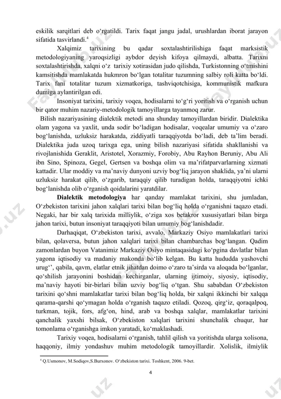 lan bog‘liq holda o‘rganiladi. insoniyat hayotining ma’no-mazmuni va jamiyat taraqqiyotining umumiy qonuniyatlari haqida fikr yuritganda falsafa, davlat qurilishi va jamiyatni boshqarish masalalarida politologiya, iqtisodiy hayotni yoritishda iqtisodiyot nazariyasi, xalqning turmush tarzi, tili va milliy mentalitetini tasvirlashda etnografiya, o‘zbek tili va adabiyoti, dinshunoslik fanlari yutuqlaridan foydalaniladi. tarixshunoslik, manbashunoslik, arxeologiya, arxivshunoslik kabi maxsus fanlar tarix falsafasini chuqur anglab etishga ko‘maklashadi. 2. tarixni o‘rganishning nazariy-metodologik tamoyillari va manbalari. tarixiy voqealarni o‘rganishda to‘g‘ri ilmiy-nazariy, metodologik asoslarga tayanishning ahamiyati juda katta. sovetlar hukmronligi davrida tarixiy tadqiqotlar, uni o‘qitish va o‘rganish ishlari markscha-lenincha metodologiyaga bo‘ysundirildi. har qanday voqeani yoritishga sinfiylik, partiyaviylik, kommunistik mafkuraviylik nuqtai nazarlaridan yondashildi. mamlakat, butun bir xalq tarixi ikkiga-ekspluatator va ekspluatatsiya qilinuvchilar, quldorlar va qullar, feodallar va qaram dehqonlar, burjuaziya va yollanma ishchilar, boylar va kambag‘allar, mulkdorlar va yo‘qsillar tarixiga bo‘lindi. boylar va mulkdorlar, ular orasidan chiqqan beklar, amirlar, xonlar, davlat arboblariga ommaga qarshi reaktsion siyosat yurituvchi ekspluatatorlar guruhi deb qaraldi, qoralandi, nomlari …