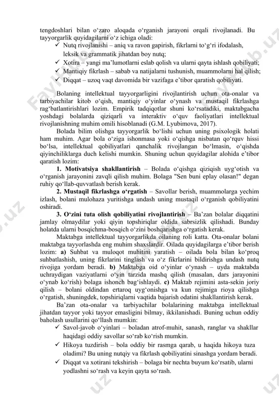 lashga xohish va qiziqishlar kuchli bo’ladi. ma’lumki, xohish – faoliyatni maxsus tashkil etish, anglangan faoliyat motividir. bolalar bu faolitni o’zlari tashkil etadilar. bolalar o’zlari qiziqqan, bilishni xohlagan narsa va hodisalar yuzasidan savollar beradilar va olingan javoblar ularda yanada ko’proq narsalarni bilishga ehtiyoj tug’diradi. bu esa bilim, ko’nikma va malakalar hosil qilish imkoniyatini yaratadi. bilimga qiziqish bolalarda turli faoliyatga moyillikni kuchaytiradi. harakat qilish jarayonidan bolada faoliyatga tezkor munosabat shakllanadi. u faoliyat motivlarini aniqlashga harakat qiladi, irodaviy zo’r beradi, maqsadga intiladi. bolada faoliyatga ijobiy munosabat shakllanadi. bolaning maktabda o’qishga xohishi, unga qiziqish va moyillikning o’ziyoq faoliyatga bo’lgan ijobiy munosabatni shakllantiradi. ular o’qish, yozish, xatto 100 gacha sanashni o’rganib oladilar. psixologik-pedagogik tadqiqotlarda maktabga tayyorgarlik v.v. davidov, l.s. vıgotskiy, d.b. elkonin va a.n. leontev kabi olimlar tomonidan chuqur o‘rganilgan. ularning tadqiqotlariga ko‘ra, bolalar maktabga intellektual, emotsional va ijtimoiy tayyorlik darajasiga yetganda, o‘qish jarayoniga muvaffaqiyatli moslasha oladilar. maktabga intellektual tayyorgarlik maktabga intellektual tayyorgarlik bolaning bilish …