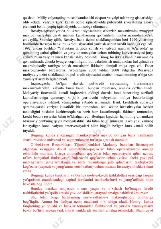 g oshishi real va bo'sh pul mablag'larini jalb qilish xarajatlarining oshishiga olib keladi, bu esa foiz stavkasining oshishiga olib keladi. iste'mol va investitsiyalarning qisqarishi. monetar kanali pul taklifining aktivlar narxiga ta'sirini ochib beradi. portfel aktivlari mukammal o‘rinbosar bo‘lmaganligi sababli pul-kredit siyosati vositalaridan foydalanish jamg‘arilgan aktivlar tarkibi va ularga nisbatan narxlarning o‘zgarishiga olib keladi, bu esa iqtisodiyotning real sektorida o‘z aksini topadi. monetaristik kanalda o'zgarish impulsi pul bazasi orqali uzatiladi. farovonlik kanali iste'mol xarajatlarining asosiy tarkibiy qismidir. foiz stavkasining o'zgarishi jamg'armalar joylashtiriladigan uzoq muddatli moliyaviy aktivlarning qiymatiga ta'sir qilganligi sababli, uning oshishi boylikning kamayishiga va iste'molning pasayishiga olib keladi. kredit berish kanali - uzatish mexanizmi kanalining ma'nosi shundan iboratki, markaziy bank zaxiralar hajmini qisqartirish orqali kreditlar taklifini qisqartiradi. bu uy xo'jaliklari va firmalar tomonidan xarajatlarning qisqarishiga olib keladi. valyuta kursi kanali orqali harakat shundan iboratki, ichki foiz stavkasini xorijiy foizga nisbatan oshirish orqali markaziy bank valyuta kursining o'sishiga hissa qo'shadi. milliy …