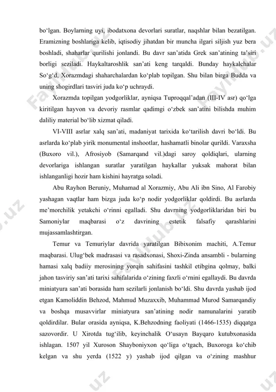 gan. temur va temuriylar davrida yaratilgan bibixonim machiti, a.temur maqbarasi. ulug‘bek madrasasi va rasadxonasi, shoxi-zinda ansambli - bularning hamasi xalq badiiy merosining yorqin sahifasini tashkil etibgina qolmay, balki jahon tasviriy san’ati tarixi sahifalarida o‘zining faxrli o‘rnini egallaydi. bu davrda miniatyura san’ati borasida ham sezilarli jonlanish bo‘ldi. shu davrda yashab ijod etgan kamoliddin behzod, mahmud muzaxxib, muhammad murod samarqandiy va boshqa musavvirlar miniatyura san’atining nodir namunalarini yaratib qoldirdilar. bular orasida ayniqsa, k.behzodning faoliyati (1466-1535) diqqatga sazovordir. u xirotda tug‘ilib, keyinchalik o‘usayn bayqaro kutubxonasida ishlagan. 1507 yil xuroson shayboniyxon qo‘liga o‘tgach, buxoroga ko‘chib kelgan va shu yerda (1522 y) yashab ijod qilgan va o‘zining mashhur shayboniyxon portretini yaratgan. bundan tashqari u bir nechta mashhur insonlarning portretini ishlaydi, shoirlar asarlariga ajoyib, nafis illyustratsiyalar yaratadi. buyuk a.navoiyning g‘amho‘rligida kamol topgan behzod sa’diyning «bo‘ston», «guliston», nizomiyning «xamsa», xisrav dehlaviyning «xamsa», sharofiddin ali yazdiyning «zafarnoma» asarlariga ko‘plab suratlar chizgan. u o‘rta osiyo miniatyura maktabining rivojiga katta …