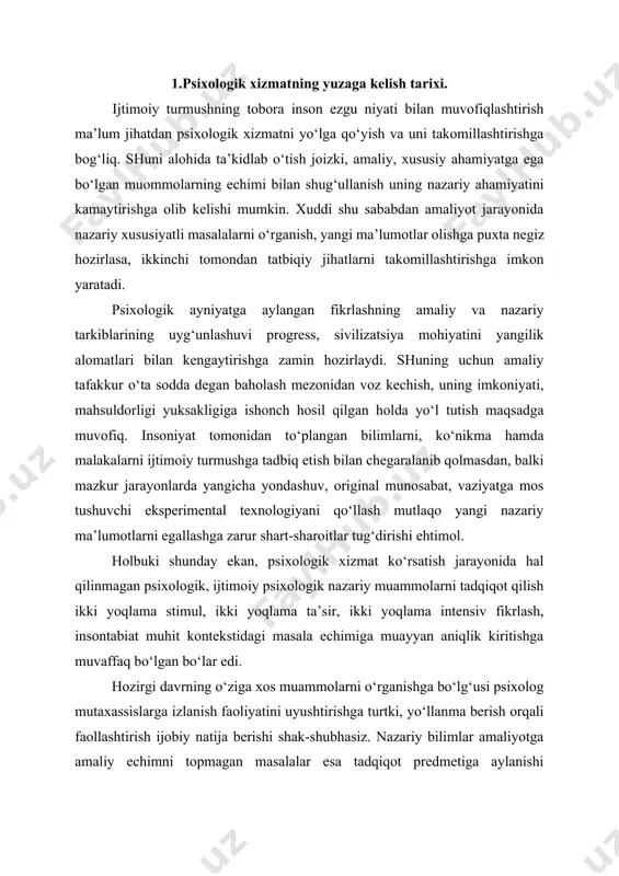 iy fanlar bilan aloqador. inson psixologiyasini tushinish, tahlil qilish, rivojlantirishga jiddiy e’tibor berish masalasi hamma zamonlarda va hamma davlatlarda ham ijtimoiy-iqtisodiy taraqqiyotning etakchi vazifalaridan biri bo‘lib kelgan. xx asr bo‘sag‘asida psixologiya fani va uning ilg‘or vakillari o‘zlarining navbatdagi jahonshumul ilmiy maqsadlari - insonga, ayni paytda, jamiyatga psixologik xizmat ko‘rsatish tizimining muqarrarligini nazariy-ilmiy jihatdan asoslab berishga muvaffaq bo‘ldilar. psixologik xizmat aqshda 1800 yillardan boshlab rivojlana boshladi. aqshning birinchi amaliyotchi psixologlari o‘z-o‘zini tarbiyalash muammosini o‘rgangan eksperimental psixologlar edilar. amerika maktablarida aqliy taraqqiyot koeffitsientini aniqlash keng tarqalib, keyinchalik "gaydens" xizmatining rivojlanishiga olib keldi. fransuz maktab psixologiyasining otasi alfred bine bo‘lib, u bu sohada 1894 yildan ish boshlagan. 1905 yilda fransiya ta’lim vazirligi binega umumiy dastur bo‘yicha o‘qiy olmaydigan bolalarni tekshirish muammosi bilan murojaat qiladi va shu tariqa aqliy taraqqiyotda orqada qolgan bolalarni ajratadigan bine-simon testi yaratildi. 1909 yilda fransiyada maktab psixologik xizmati tashkil etiladi. 1970 yilda fransiyada psixologik-pedagogik vordam guruhlari psixologik xizmatning asosiy …