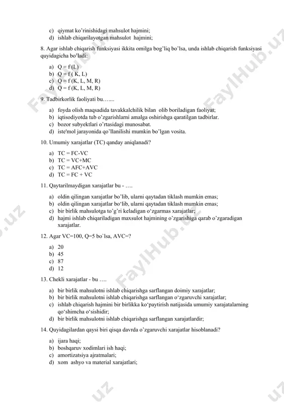 iqarish funksiyasi ikkita omilga bog’liq bo’lsa, unda ishlab chiqarish funksiyasi quyidagicha bo’ladi: a) q = f (l) b) q = f ( k, l) c) q = f (k, l, m, r) d) q = f (k, l, m, r) 9. tadbirkorlik faoliyati bu….... a) foyda olish maqsadida tavakkalchilik bilan olib boriladigan faoliyat; b) iqtisodiyotda tub o’zgarishlarni amalga oshirishga qaratilgan tadbirlar. c) bozor subyektlari o’rtasidagi munosabat. d) iste'mol jarayonida qo’llanilishi mumkin bo’lgan vosita. 10. umumiy xarajatlar (tc) qanday aniqlanadi? a) tc = fc-vc b) tc = vc+mc c) tc = afc+avc d) tc = fc + vc 11. qaytarilmaydigan xarajatlar bu - …. a) oldin qilingan xarajatlar bo’lib, ularni qaytadan tiklash mumkin emas; b) oldin qilingan xarajatlar bo‘lib, ularni qaytadan tiklash mumkin emas; c) bir birlik mahsulotga to’g’ri keladigan o‘zgarmas xarajatlar; d) hajmi ishlab chiqariladigan maxsulot hajmining o’zgarishiga qarab o’zgaradigan xarajatlar. 12. agar vc=100, q=5 bo`lsa, avc=? a) 20 b) …
