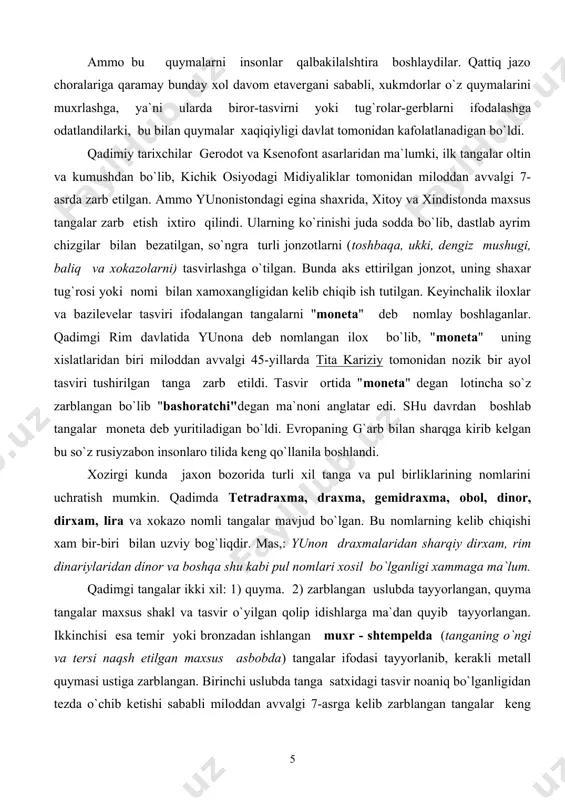 larda tita kariziy tomonidan nozik bir ayol tasviri tushirilgan tanga zarb etildi. tasvir ortida "moneta" degan lotincha so`z zarblangan bo`lib "bashoratchi"degan ma`noni anglatar edi. shu davrdan boshlab tangalar moneta deb yuritiladigan bo`ldi. evropaning g`arb bilan sharqga kirib kelgan bu so`z rusiyzabon insonlaro tilida keng qo`llanila boshlandi. xozirgi kunda jaxon bozorida turli xil tanga va pul birliklarining nomlarini uchratish mumkin. qadimda tetradraxma, drax​ma, gemidraxma, obol, dinor, dirxam, lira va xokazo nomli tangalar mavjud bo`lgan. bu nomlarning kelib chiqishi xam bir-biri bilan uzviy bog`liqdir. mas,: yunon draxmalaridan sharqiy dirxam, rim dinariylaridan dinor va boshqa shu kabi pul nomlari xosil bo`lganligi xammaga ma`lum. qadimgi tangalar ikki xil: 1) quyma. 2) zarblangan uslubda tayyorlangan, quyma tangalar maxsus shakl va tasvir o`yilgan qolip idishlarga ma`dan quyib tayyorlangan. ikkinchisi esa temir yoki bronzadan ishlangan muxr - shtempelda (tanganing o`ngi va tersi naqsh etilgan maxsus asbobda) tangalar ifodasi tayyorlanib, kerakli metall quymasi ustiga zarblangan. birinchi uslubda tanga …