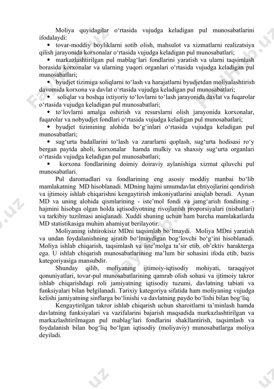 agi pul munosabatlari tizimi bilan bog‘langan tushunchani o‘zida mujassam etgan (qarang: finansi, denejnoye obrasheniye i kredit. uchebnik / pod red.prof. v.k.senchagova, prof.a.i.arxipova. –m.: finansi i statistika, 1999. s.25). boshqa mualliflarning fikriga qaraganda, bu atama muomalaga 1755 yilda “respublika xususida olti kitob” asarini nashr ettirgan fransuz olimi j.boden tomonidan kiritilgan (qarang: finansi. uchebnik dlya vuzov / pod red. prof. m.v.romanovskogo, o.v.vrublevskoy, b.m.sabanti. – m.: finansi i statistika, 2000. s.44).] moliya pul munosabatlarining ajralmas qismi hisoblanadi. shuning uchun ham uning roli va ahamiyati pul munosabatlarining iqtisodiy munosabatlar tizimida qanday o‘rinni egallaganligiga bog‘liq. bir vaqtning o‘zida moliya puldan o‘zining mazmuni va bajaradigan funksiyalari bo‘yicha farqlanadi. agar pul umumiy ekvivalent bo‘lib, uning yordamida umumlashtirilgan ishlab chiqaruvchilarning mehnat harajatlari o‘lchansa, moliya esa yalpi ichki mahsulot (yaim) va milliy daromad (md)ni taqsimlash va qayta taqsimlashning iqtisodiy instrumenti, pul mablag‘lari fondlarini shakllantirish va ulardan foydalanish ustidan nazoratni amalga oshirish qurolidir. pul daromadlari va fondlarini shakllantirish yo‘li bilan …