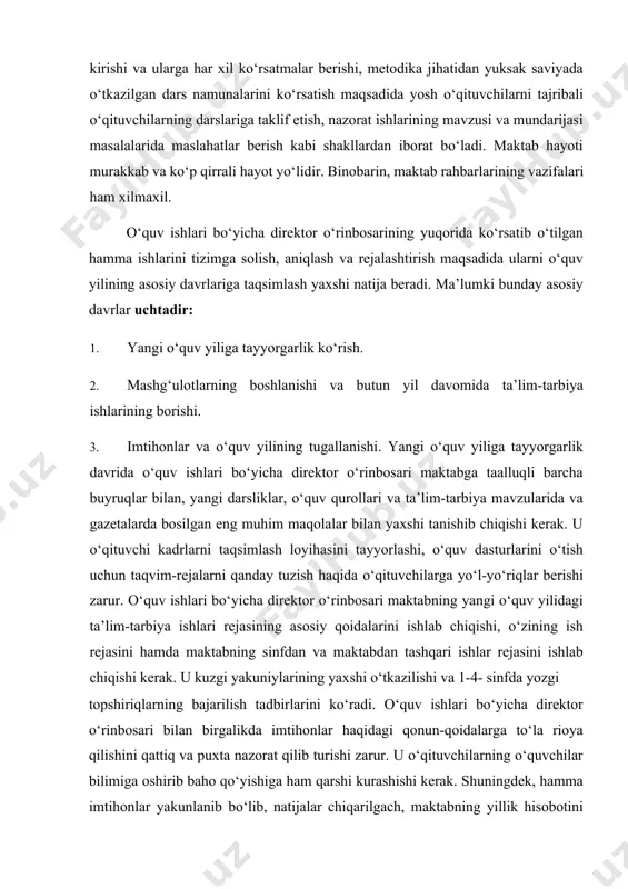 -yo‘riqlar berishi zarur. o‘quv ishlari bo‘yicha direktor o‘rinbosari maktabning yangi o‘quv yilidagi ta’lim-tarbiya ishlari rejasining asosiy qoidalarini ishlab chiqishi, o‘zining ish rejasini hamda maktabning sinfdan va maktabdan tashqari ishlar rejasini ishlab chiqishi kerak. u kuzgi yakuniylarining yaxshi o‘tkazilishi va 1-4- sinfda yozgi topshiriqlarning bajarilish tadbirlarini ko‘radi. o‘quv ishlari bo‘yicha direktor o‘rinbosari bilan birgalikda imtihonlar haqidagi qonun-qoidalarga to‘la rioya qilishini qattiq va puxta nazorat qilib turishi zarur. u o‘qituvchilarning o‘quvchilar bilimiga oshirib baho qo‘yishiga ham qarshi kurashishi kerak. shuningdek, hamma imtihonlar yakunlanib bo‘lib, natijalar chiqarilgach, maktabning yillik hisobotini tuzishda rahbarga yordam beradi. o‘quv ishlari bo‘yicha direktor o‘rinbosari maktab ishini chuqur va har tomonlama bilgan taqdirdagina o‘qituvchi va o‘quvchilarning ishlariga aniq va amaliy rahbarlik qila oladi. bu rahbarlik vazifasiga ko‘tarilgan o‘qituvchi bir yoki ikki fanning mutaxassisidir. o‘quv ishlari bo‘yicha direktor o‘rinbosari quyidagilarni bilishi zarur: 1. o‘rta maktabda o‘qitiladigan hamma fanlarning dasturlarini va ularning uqtirish xatlarini, xususiy metodikalarini, darsliklarini, ko‘rgazmali qurollarini. 2. sinfdan …