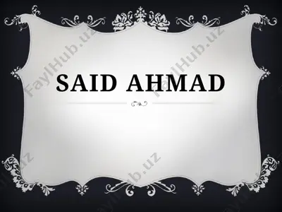 said ahmad (dars ishlanma) — PPTX