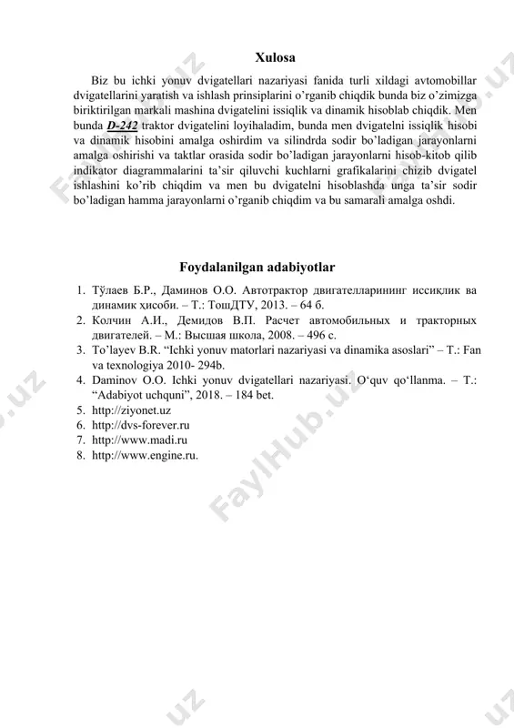 avtomobillarimiz turli davlatlarga eksport qilinmoqda. texnika va texnologiya rivojlangani sari ularni yangidan yangi texnologiyalar yaratadigan texnolog va muhandislar kerak albatta, bularsiz rivojlanish va yuksalish bo’lmaydi. bularni rivojlantirish uchun biz albatta yaxshi kadr va muhandis bo’lishimiz shart. biz o’z sohamiz yo’lida shu mashinalarga yangidan yangi dizayn va ishlash prinsiplarini oshirishimiz kerak shunda yuksalish bo’ladi. biz bu fanda ichki yonuv dvigatellarini yaratish va ishlashda nuqsonlarni bartaraf qilish va zamonaviy ko’rinishda bo;lishini ta’minlash uchun va ishlash jarayonini kuzatish uchun traktorlarning ichki yonuv dvigatellarini ishlash prinsipini o’rganib chiqamiz. xulosa biz bu ichki yonuv dvigatellari nazariyasi fanida turli xildagi avtomobillar dvigatellarini yaratish va ishlash prinsiplarini o’rganib chiqdik bunda biz o’zimizga biriktirilgan markali mashina dvigatelini issiqlik va dinamik hisoblab chiqdik. men bunda d-242 traktor dvigatelini loyihaladim, bunda men dvigatelni issiqlik hisobi va dinamik hisobini amalga oshirdim va silindrda sodir bo’ladigan jarayonlarni amalga oshirishi va taktlar orasida sodir bo’ladigan jarayonlarni hisob-kitob qilib indikator diagrammalarini ta’sir qiluvchi kuchlarni …