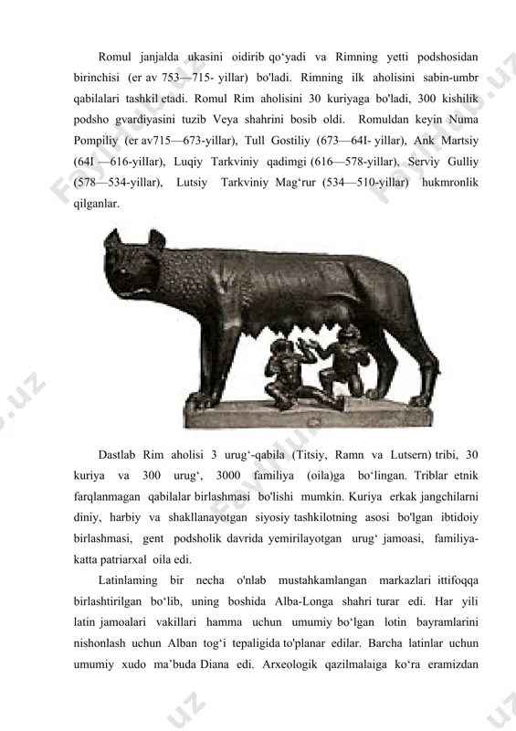 zilgan: shaxsiy ism, urug‘ni nomi va laqab, misol uchun gay yuliy sezar. bu keyinchalik merosiy bo lib o'tgan. vaqt o‘tishi bilan urug'chilik aloqalari zaiflaslidi, oilaviy aloqalar kuchaydi. bu aloqalar nafaqat oila a’zolarini, balki xonaki "qullarni ham qamrab oldi. podsholik davrida qullar hali ham kam sonli edi. ana shunday patriarxal oila tepasida barcha oila a’zolarining hayoti va o‘limi ustidan cheklanmagan hokimiyatga ega bo‘lgan «pater familius» (oila otasi) turar edi. o'sha vaqtda rimning to‘la huquqli fuqarolari «populyus romanus» (rim xalqi) shahardagi uch etnik unsur lotin, sabin va etrusklarni aks ettirgan uch tribga bo‘lingan edilar. 3 tribni har biri o'ziga un kuriyani, kuriya esa o‘n urug‘ni o‘z ichiga olgan edi. shunday qilib rim tarixchilarining ma’lumotiga ko‘ra, rimning erkin aholisi dastlab 300 urug‘dan iborat bo'lgan. podshoning chaqirig‘iga ko‘ra, ular kurial yig‘inlari- komissiyalariga to'planar edilar. saylov kuriyalar bo‘yicha o‘tkazilar edi kuriya yig‘inlarida urushlar, tinchlik, diniy e’tiqodga oid qarorlar qabul qilinar edi. boshqa lotin shaharlari kabi …